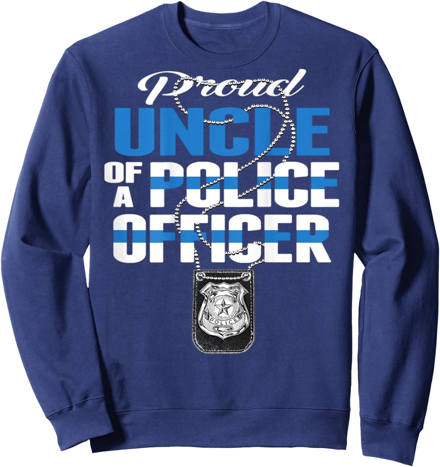 Proud Uncle Of A Police Officer - Thin Blue Line Cop Family Sweatshirt - Sweatshirt | Navy