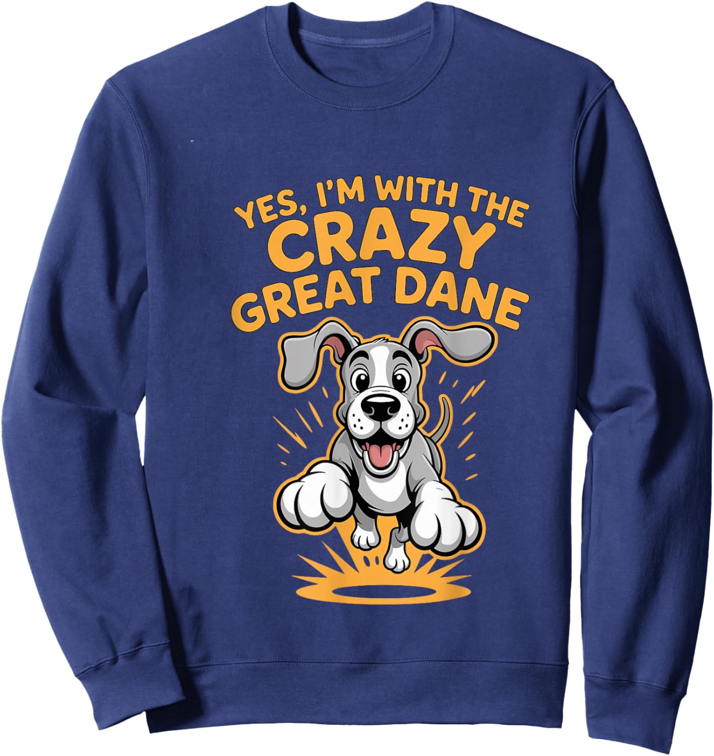 Funny Cute Pet Dog Breed Yes I'm with the Crazy Great Dane Sweatshirt - Sweatshirt | Navy