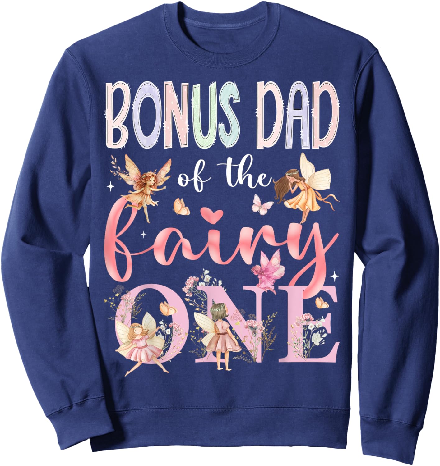 Bonus Dad Of The Fairy One 1St Birthday Girl Fairytale Sweatshirt - Sweatshirt | Navy