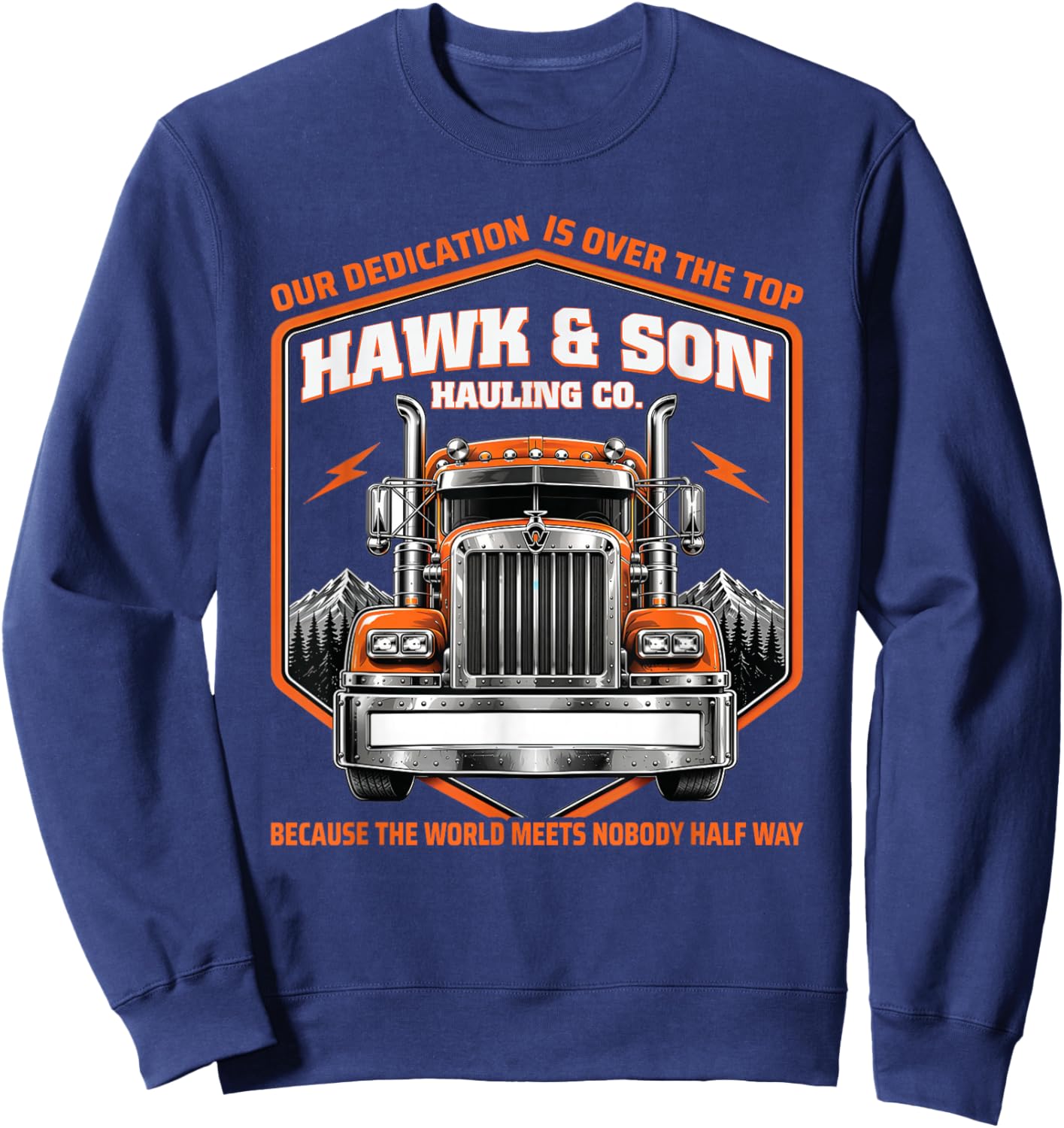 Hawk and Son Hauling Company Proud Trucker Big Rig Sweatshirt - Sweatshirt | Navy
