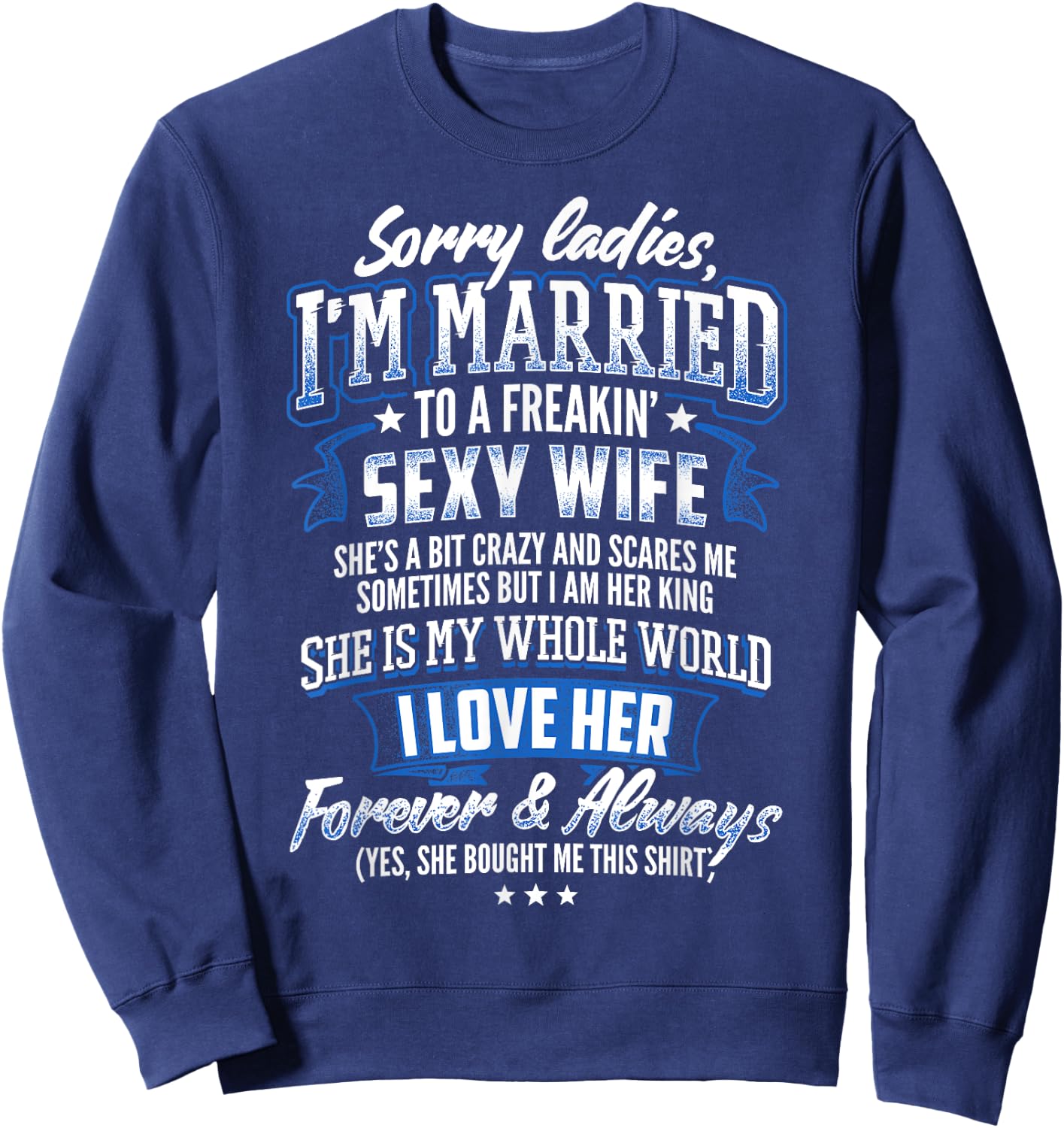 Sorry Ladies I'm Married To A Freaking Awesome Wife Shirt Sweatshirt - Sweatshirt | Navy