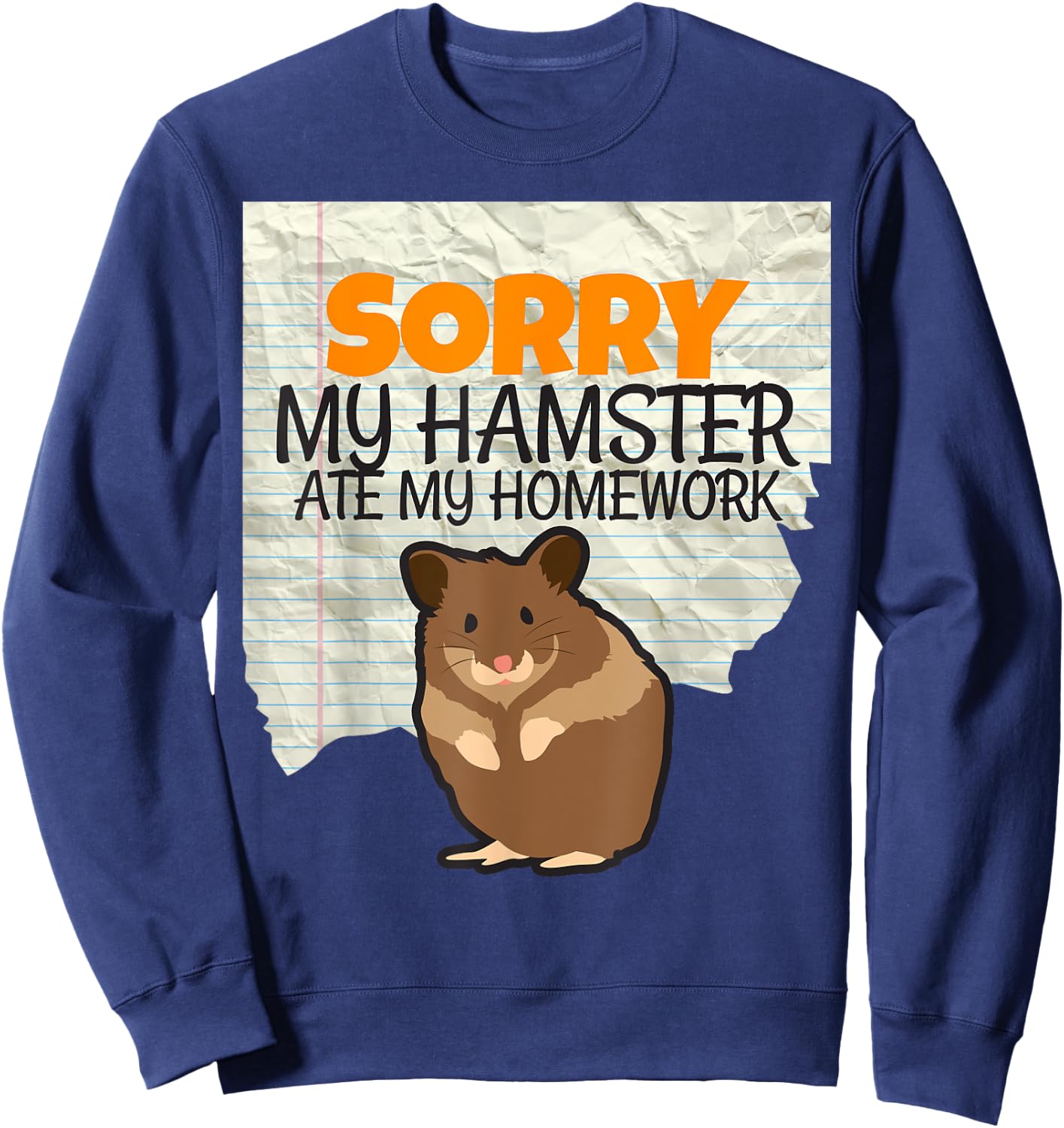 Sorry My Hamster ate my Homework Kids Teacher School Sweatshirt - Sweatshirt | Navy