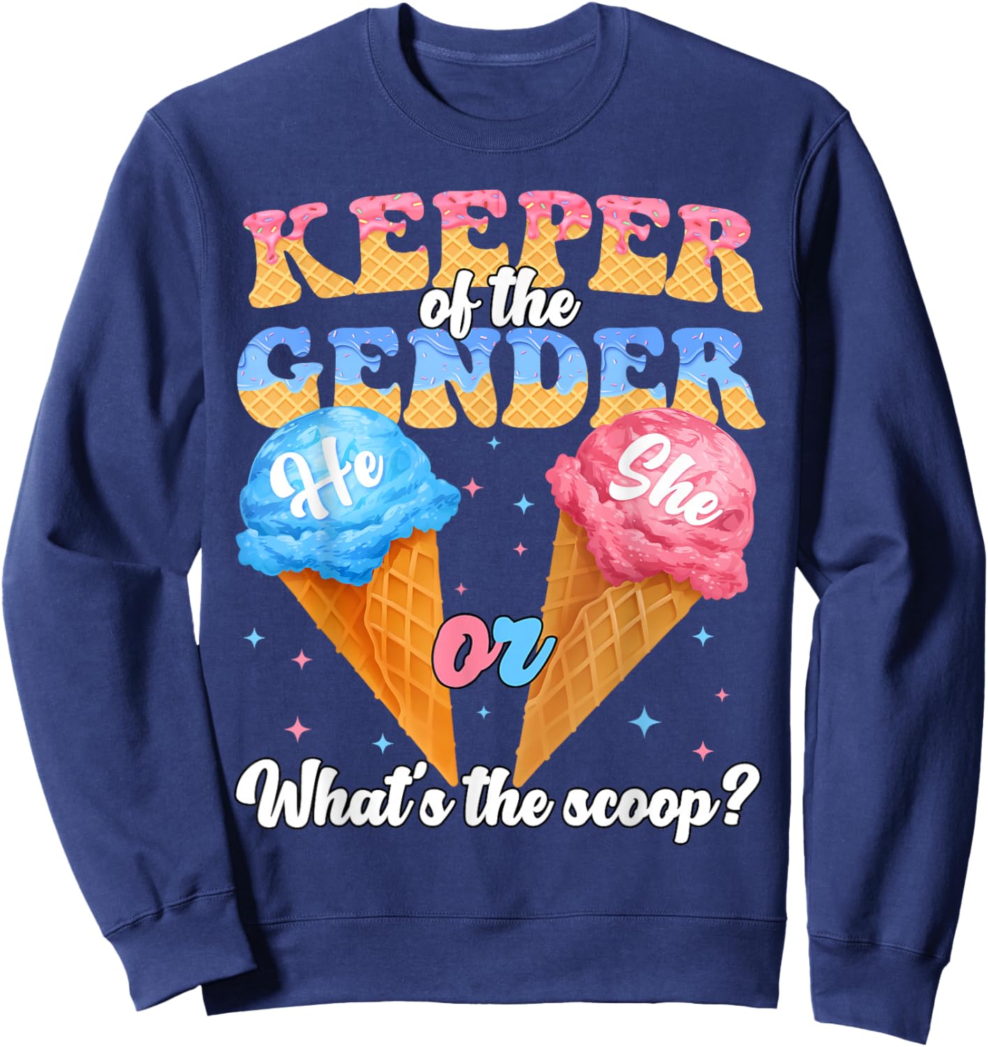 Keeper of The Gender Ice Cream Whats The Scoop Gender Reveal Sweatshirt - Sweatshirt | Navy