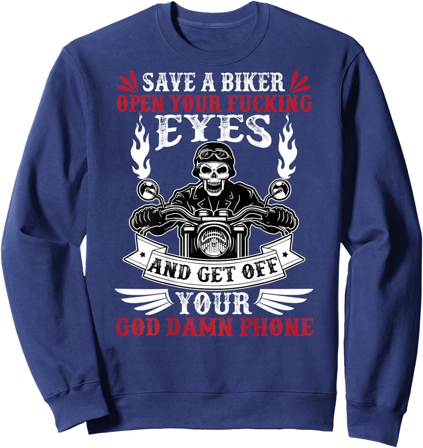 Save a biker open your fucking eyes and get off your phone Sweatshirt - Sweatshirt | Navy