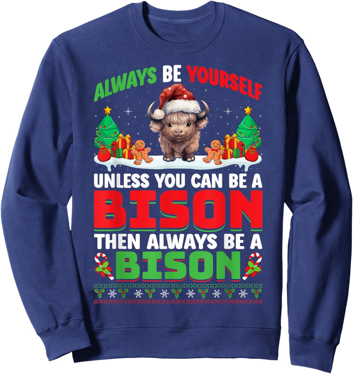Always Be Yourself Unless You Can Be A Bison Christmas Bison Sweatshirt - Sweatshirt | Navy