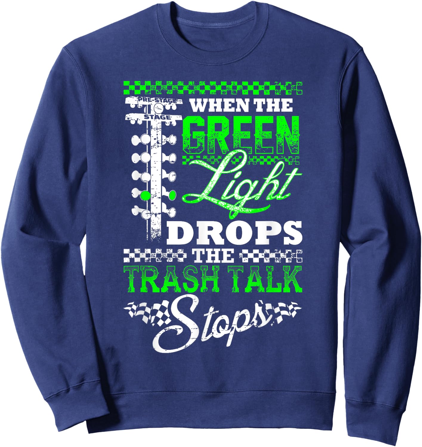 Green Light Drag Racing Fan T Shirt Sweatshirt - Sweatshirt | Navy