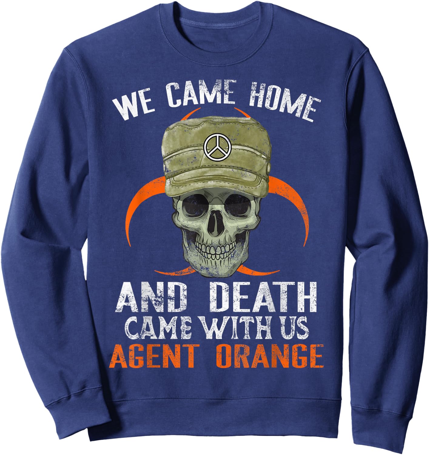 Orange Agent Vietnam War Military Victims Retired Soldier Sweatshirt - Sweatshirt | Navy
