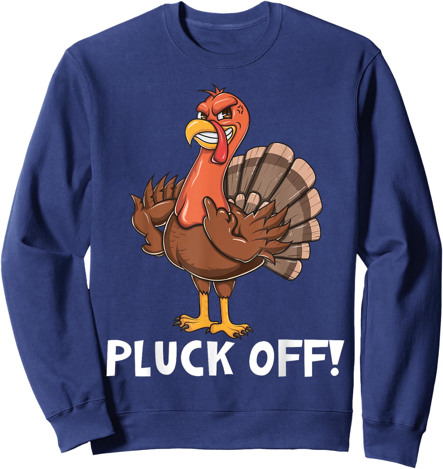 Thanksgiving Turkey - Pluck Off Turkey Flipping the Bird Pun Sweatshirt - Sweatshirt | Navy