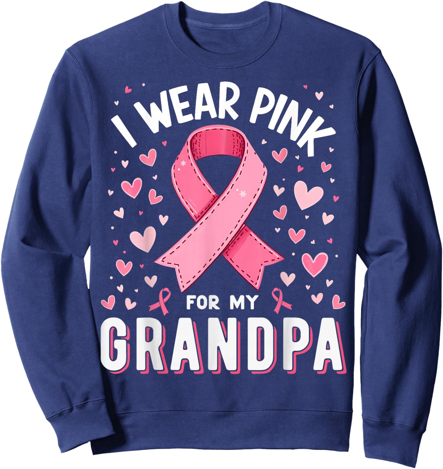 I Wear Pink For My Grandpa Cancer Awareness Sweatshirt - Sweatshirt | Navy