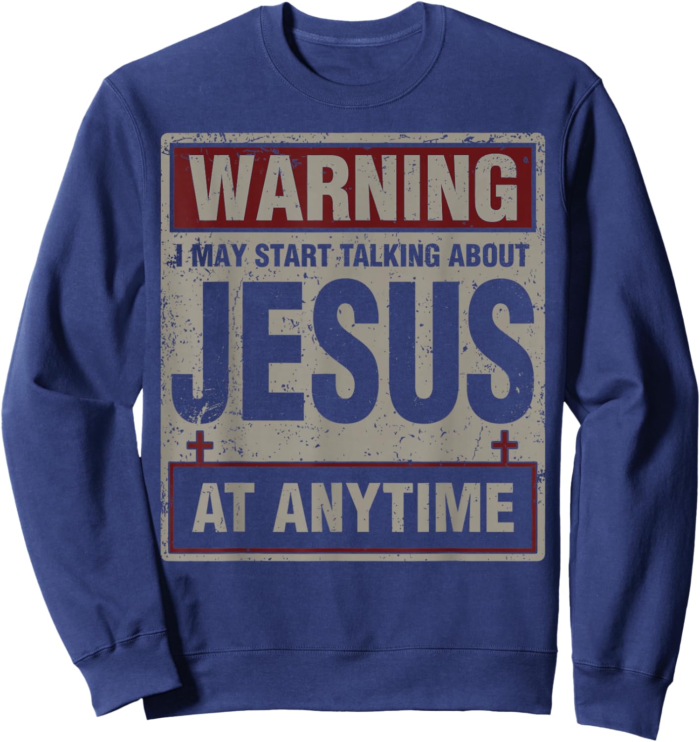 Warning I May Start Talking About Jesus At Anytime Christian Sweatshirt - Sweatshirt | Navy