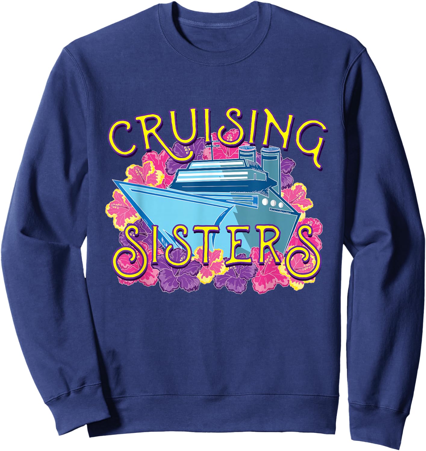 Cruising Sisters for Family & Friends Traveling Together Sweatshirt - Sweatshirt | Navy