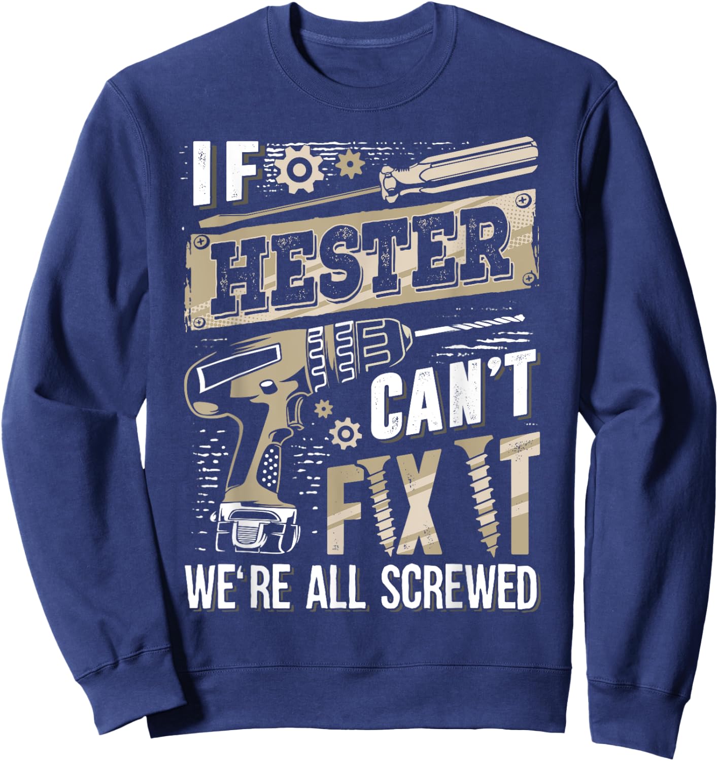 If HESTER Can't Fix It We're All Screwed Vintage Family Name Sweatshirt - Sweatshirt | Navy