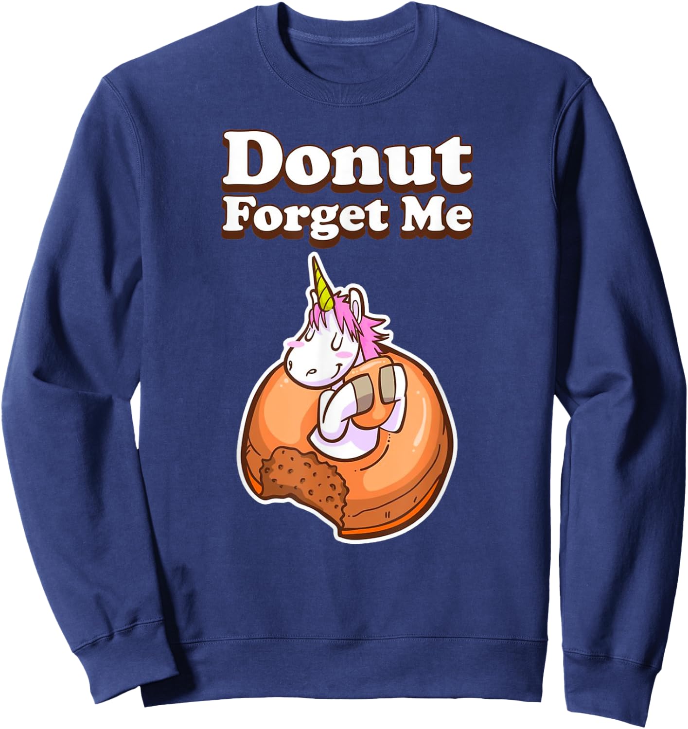 Donut Forget Me Funny Humor Unicorn Donut Sweet Fun Holiday Sweatshirt - Sweatshirt | Navy