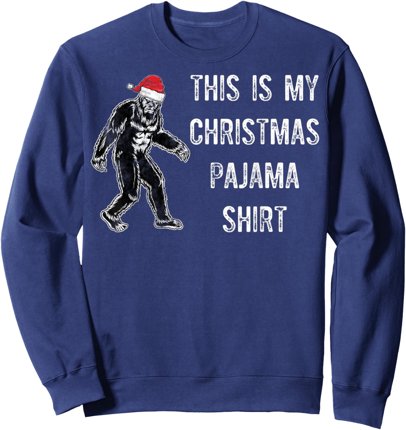 Bigfoot This Is My Christmas Santa Hat Pajama Gift Shirt Sweatshirt - Sweatshirt | Navy
