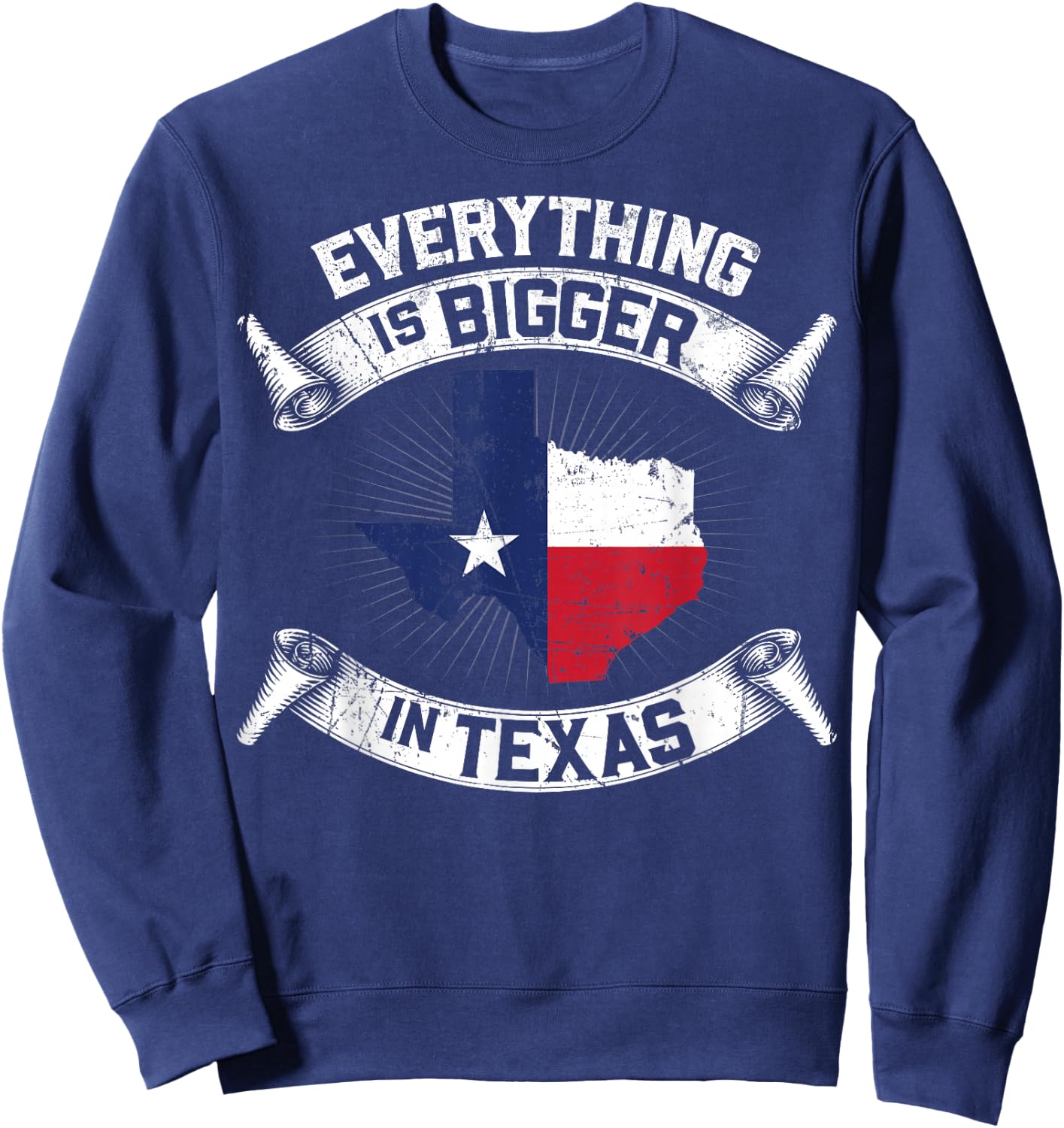 Everything Is Bigger In Texas Funny Texan Flag Sweatshirt - Sweatshirt | Navy