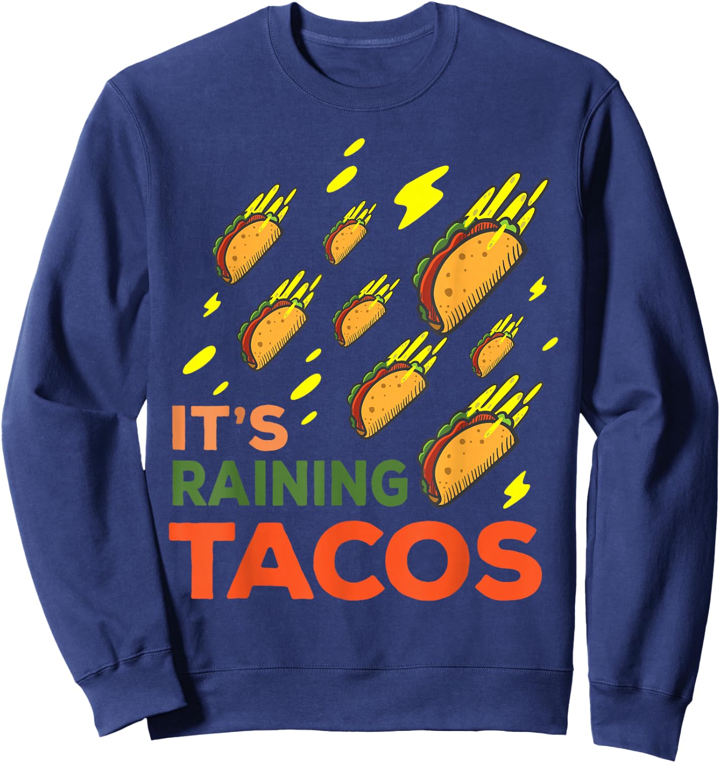 It's Raining Tacos Funny Taco Graphic Gift Sweatshirt - Sweatshirt | Navy