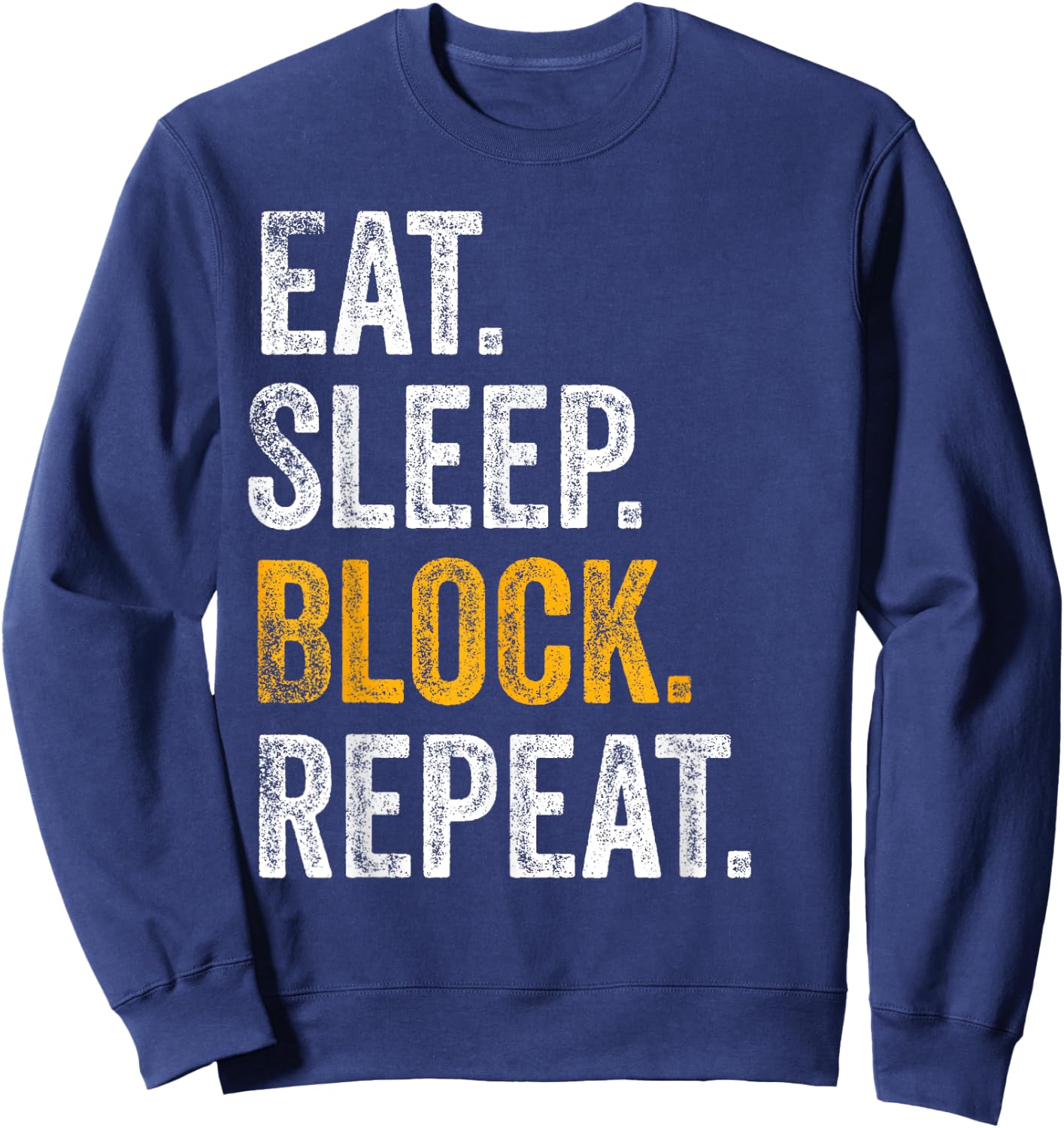 Football Offensive Lineman Gifts Eat Sleep Block Repeat Sweatshirt - Sweatshirt | Navy