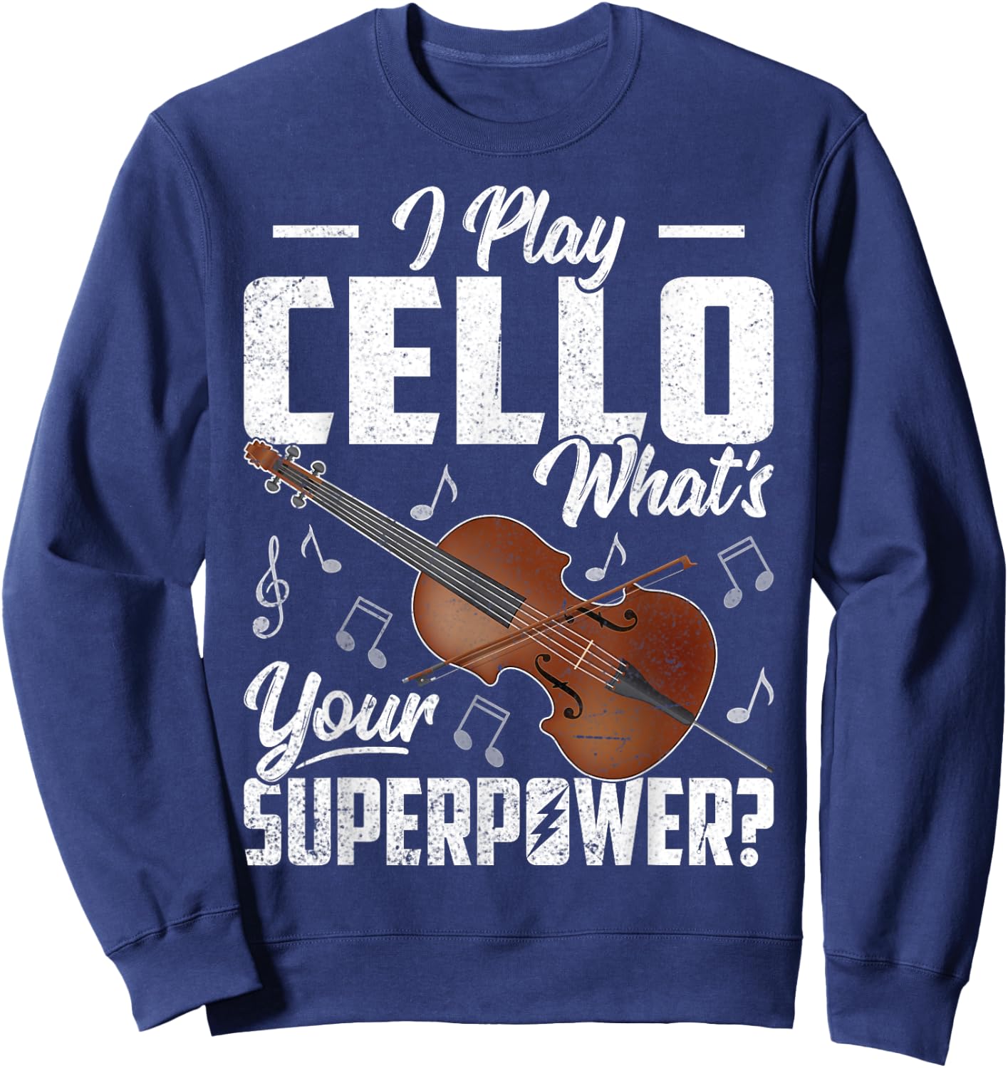 I Play the Cello What's Your Superpower Funny Cellist Gifts Sweatshirt - Sweatshirt | Navy