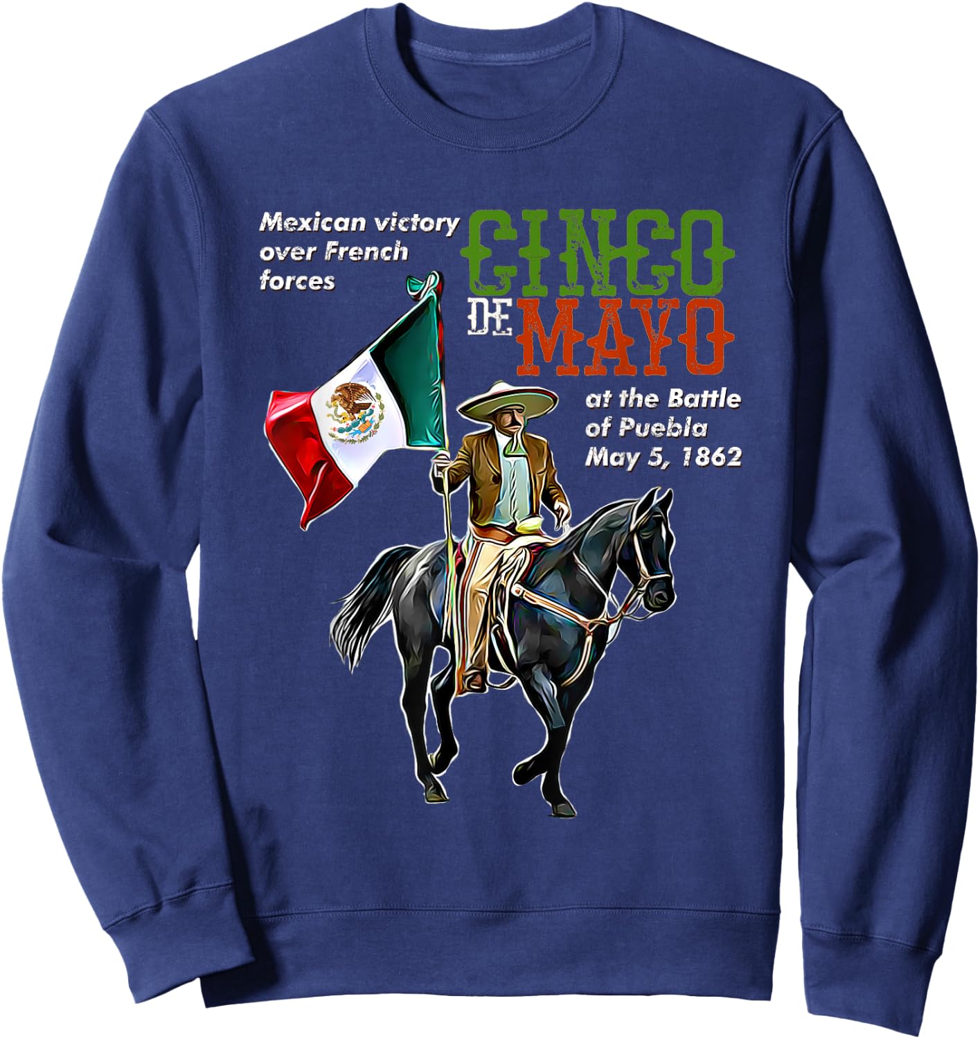 Battle of Puebla May 5, 1862 Cinco De Mayo Gift Sweatshirt - Sweatshirt | Navy