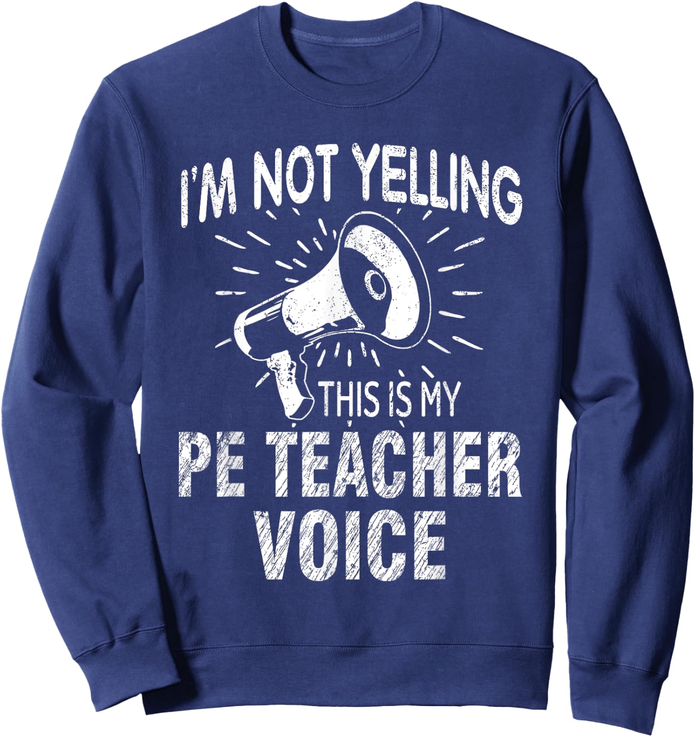 Physical Education Teacher Not Yelling PE Teacher Voice Women Sweatshirt - Sweatshirt | Navy