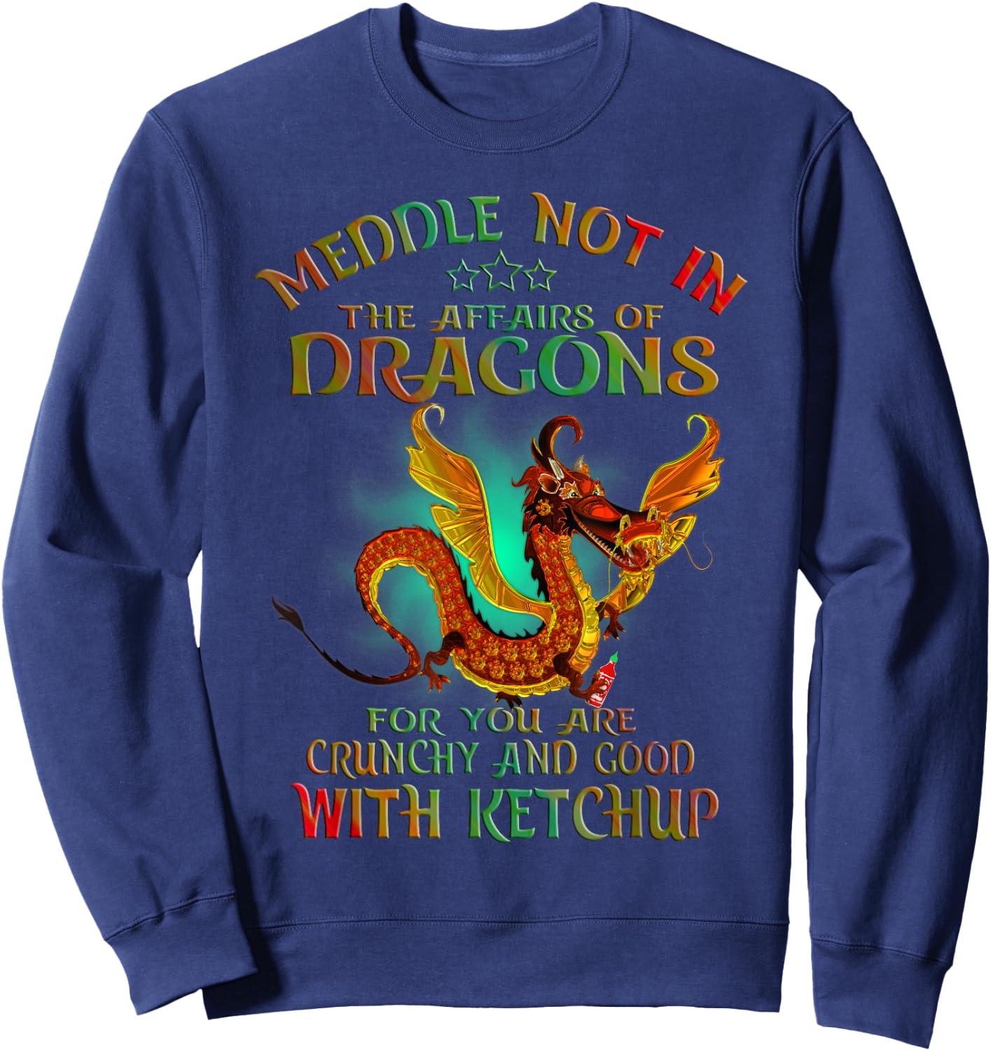 Meddle Not In The Affairs Of Dragons Sweatshirt - Sweatshirt | Navy