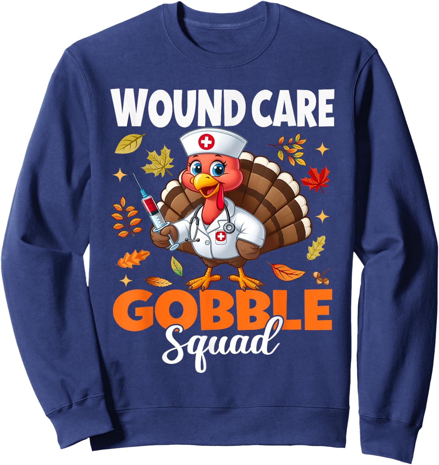 Thanksgiving Wound Care Nurse Gobble Squad Turkey Nurse Fall Sweatshirt - Sweatshirt | Navy