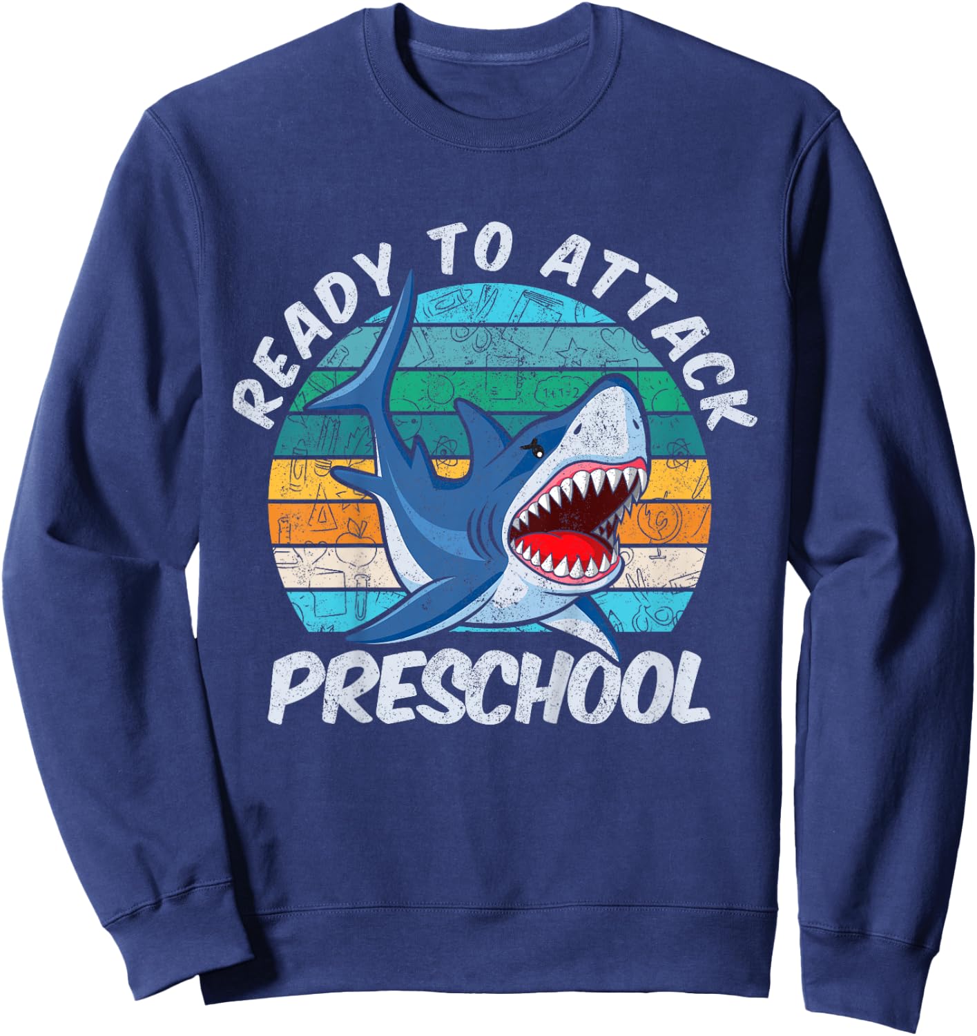Fun Ready To Attack PreSchool Shark Gift First Day of Pre-K Sweatshirt - Sweatshirt | Navy