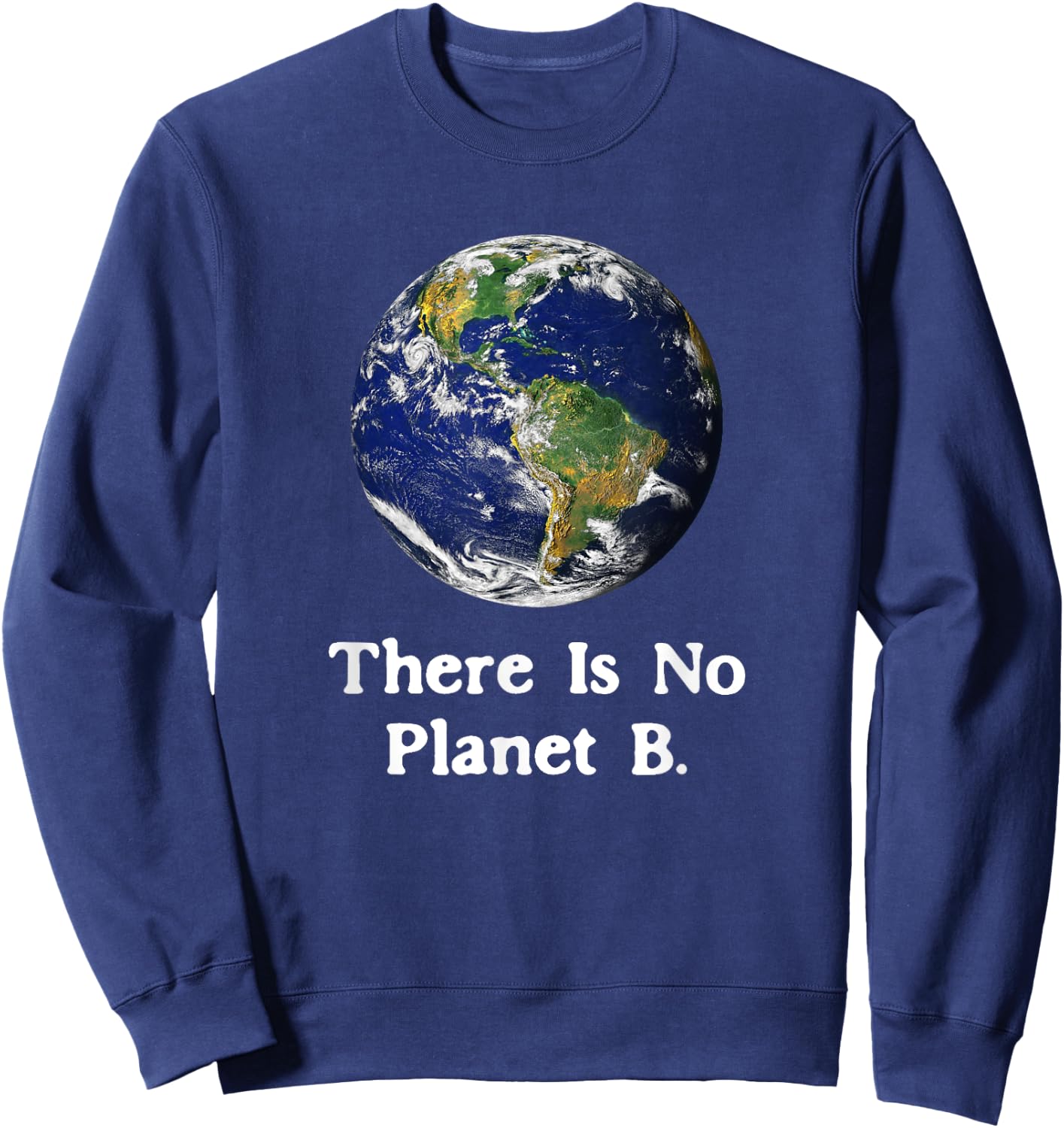 There is No Planet B Earth Day Sweatshirt - Sweatshirt | Navy