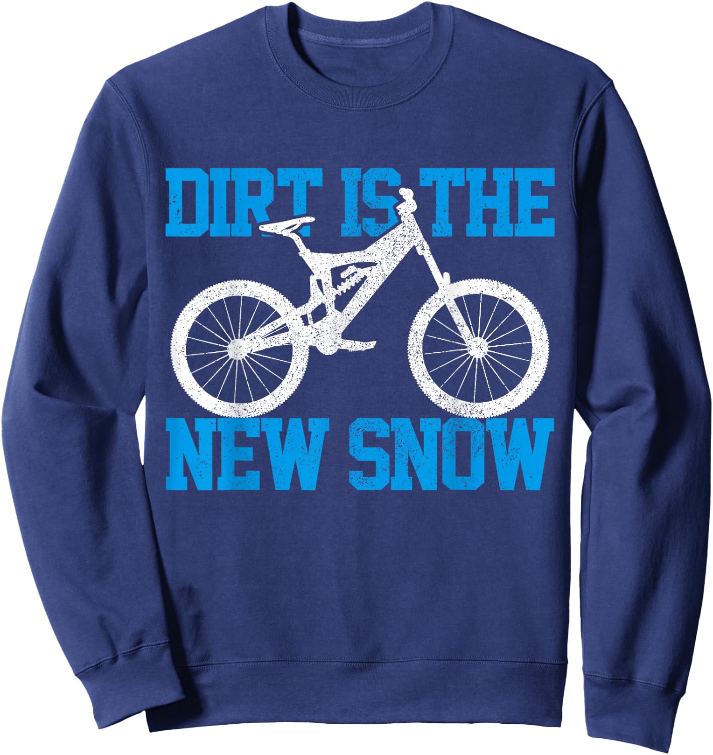 Mountain Bike Dirt is The New Snow MTB Winter Downhill Gift Sweatshirt - Sweatshirt | Navy