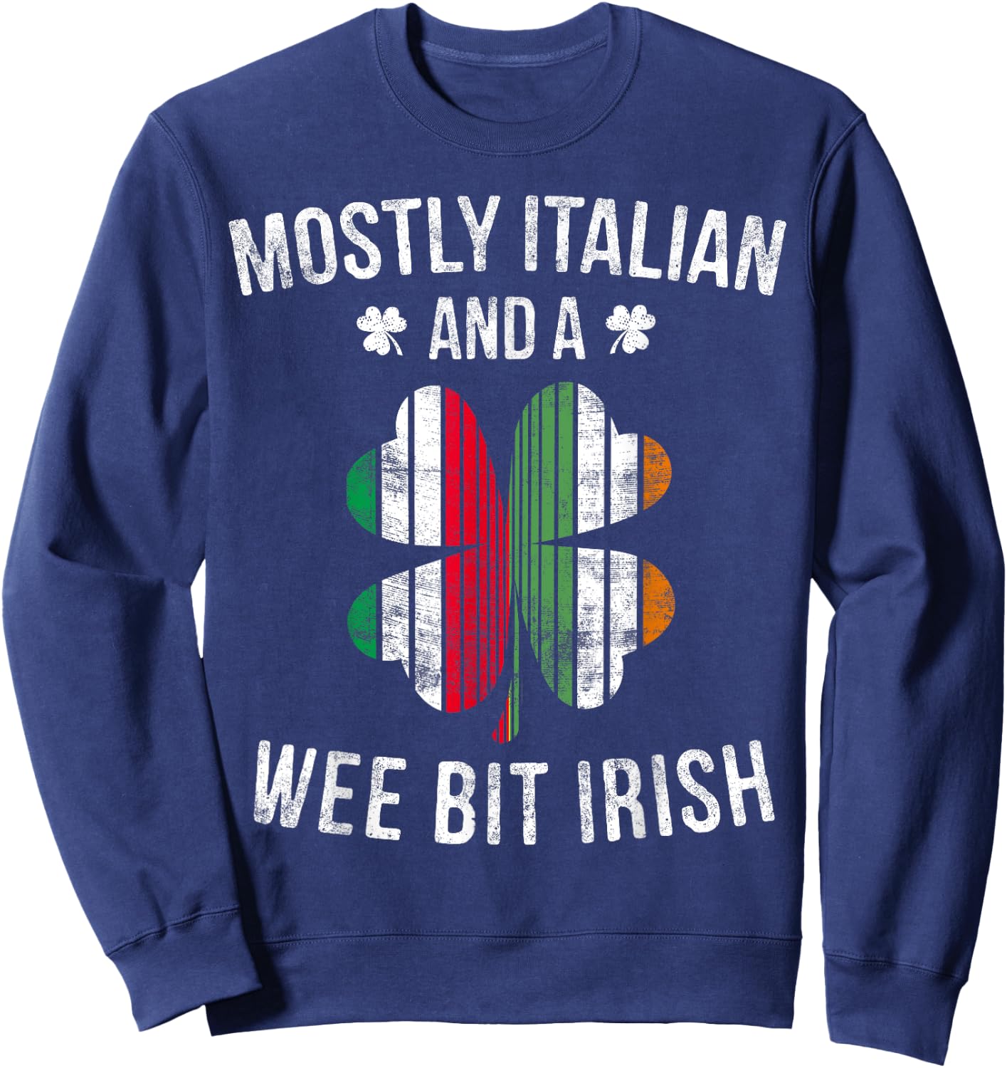 Italian Wee Bit Irish Italy Patrick Day Gifts Sweatshirt - Sweatshirt | Navy