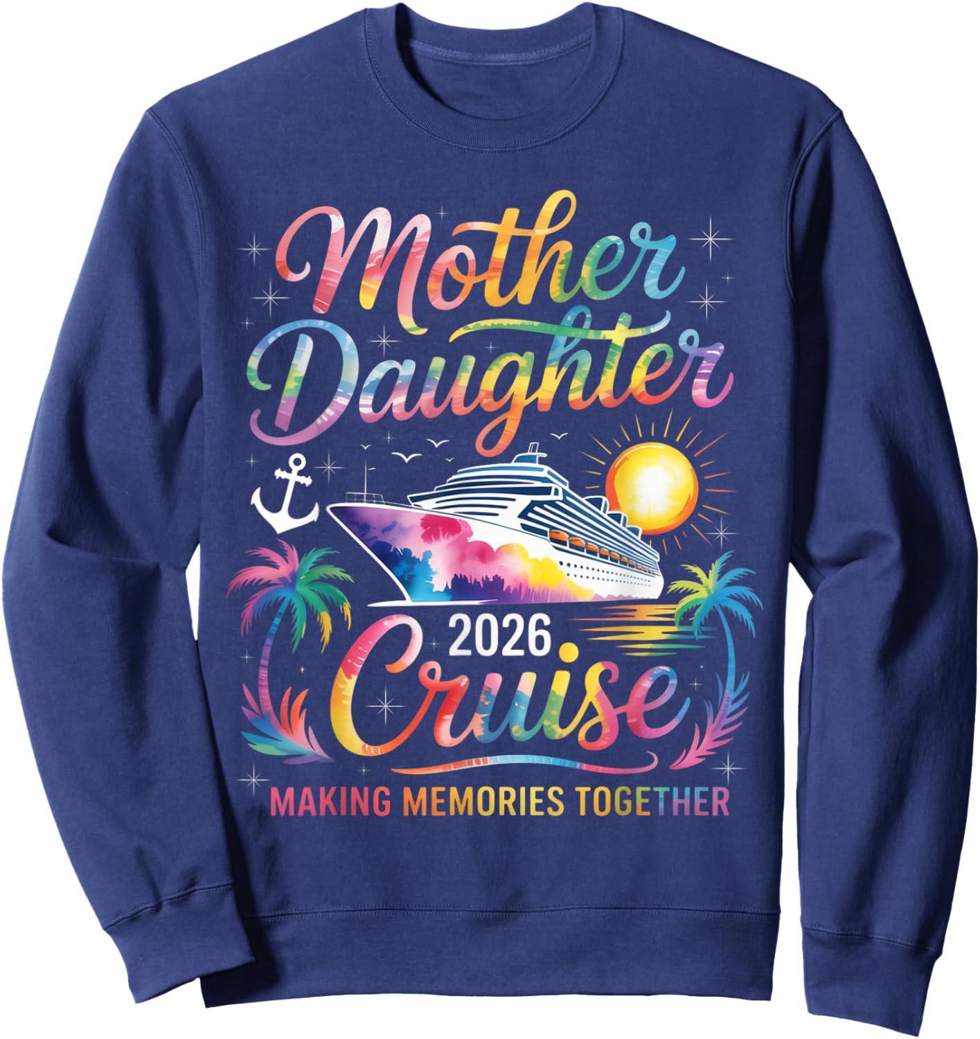 Mother Daughter Cruise 2026 Trip Mom Daughter Vacation Sweatshirt - Sweatshirt | Navy