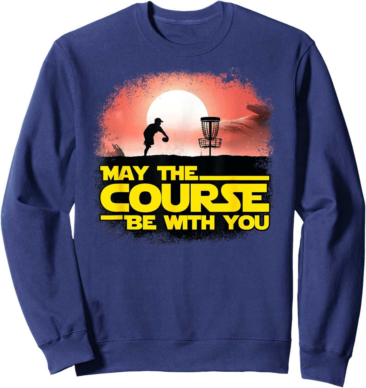 May The Course Be With You - Golf Gifts - Disc Golf Sweatshirt - Sweatshirt | Navy