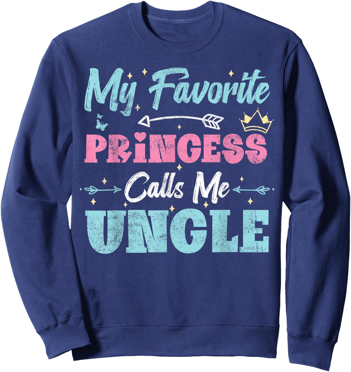 My Favorite Princess Calls Me Uncle, Funny Niece Retro Sweatshirt - Sweatshirt | Navy
