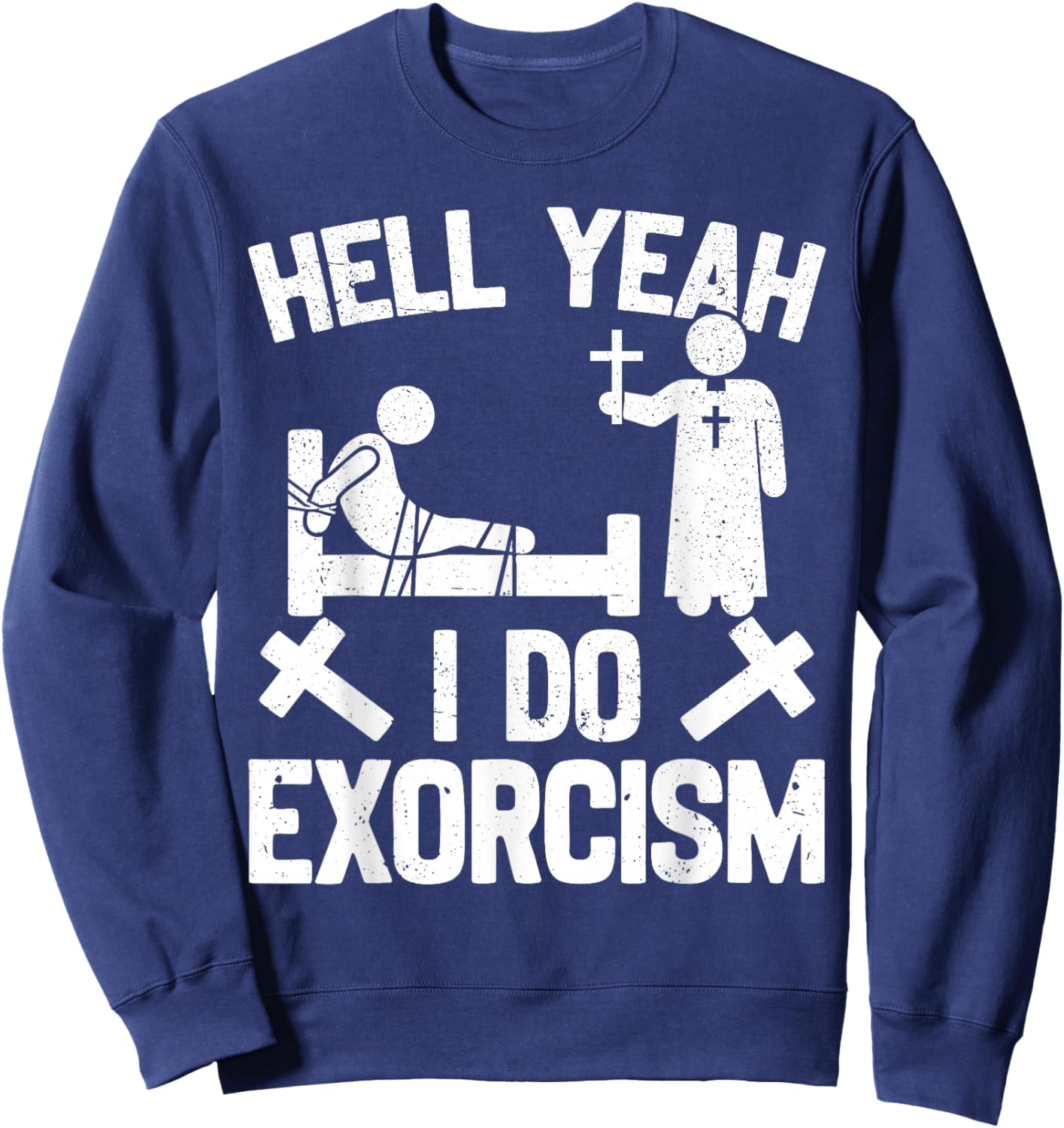 Catholic Exorcism Funny Exorcist Priest Sweatshirt - Sweatshirt | Navy