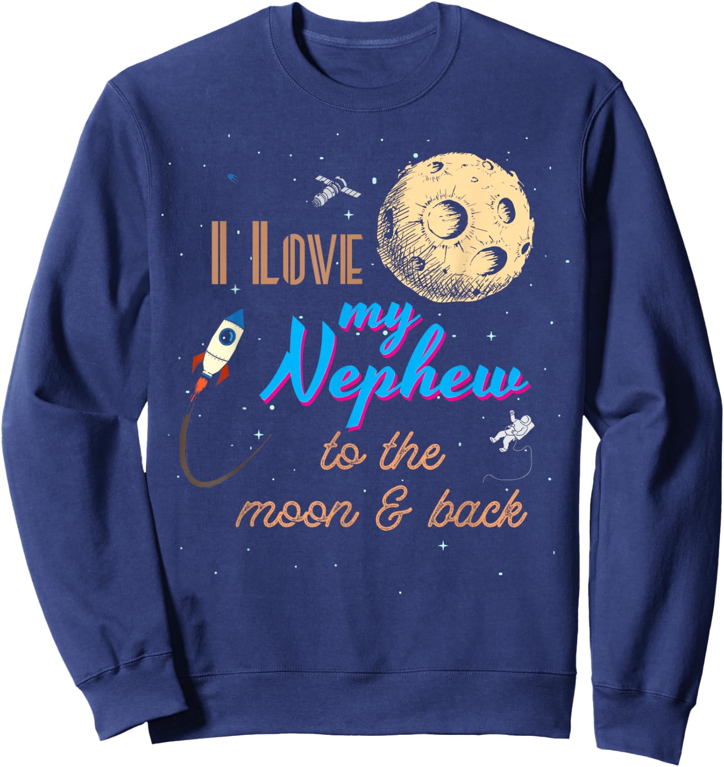 I Love My Nephew to the Moon and Back Sweatshirt - Sweatshirt | Navy