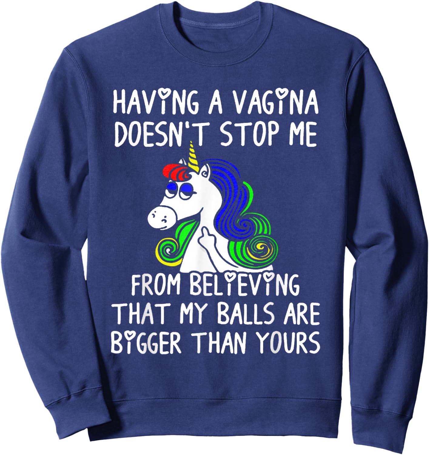 Having a VAGINA Doesn't Stop Me My Ball Bigger Than Yours Sweatshirt - Sweatshirt | Navy