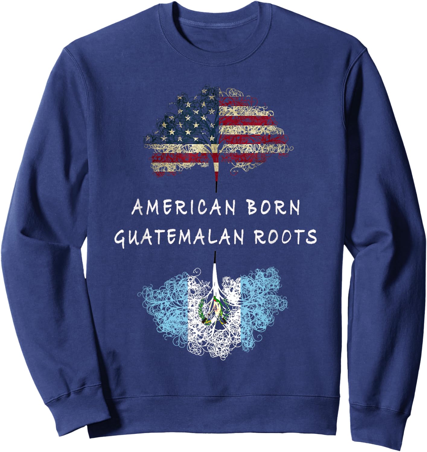 American born, Guatemalan roots ancestry Sweatshirt - Sweatshirt | Navy
