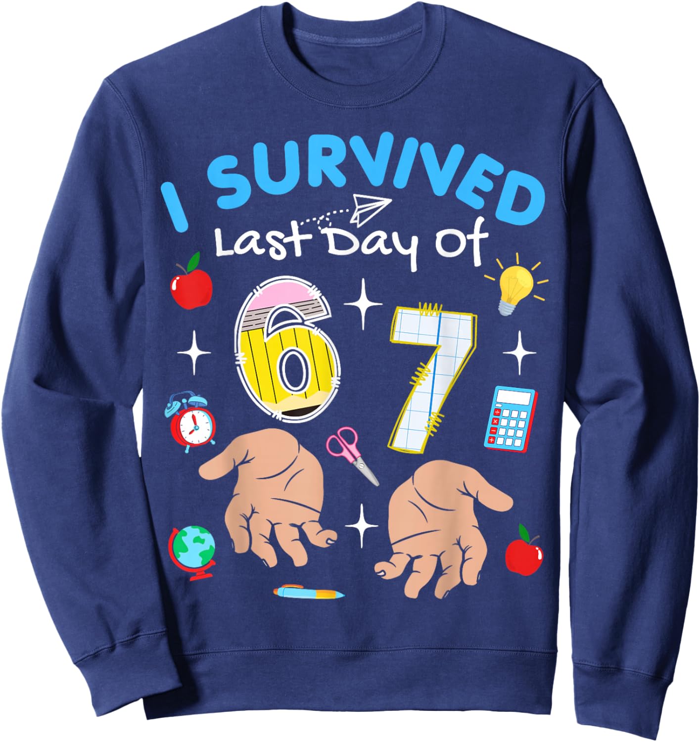Funny I Survived Six Seven Meme Last Day School Teacher Kids Sweatshirt - Sweatshirt | Navy