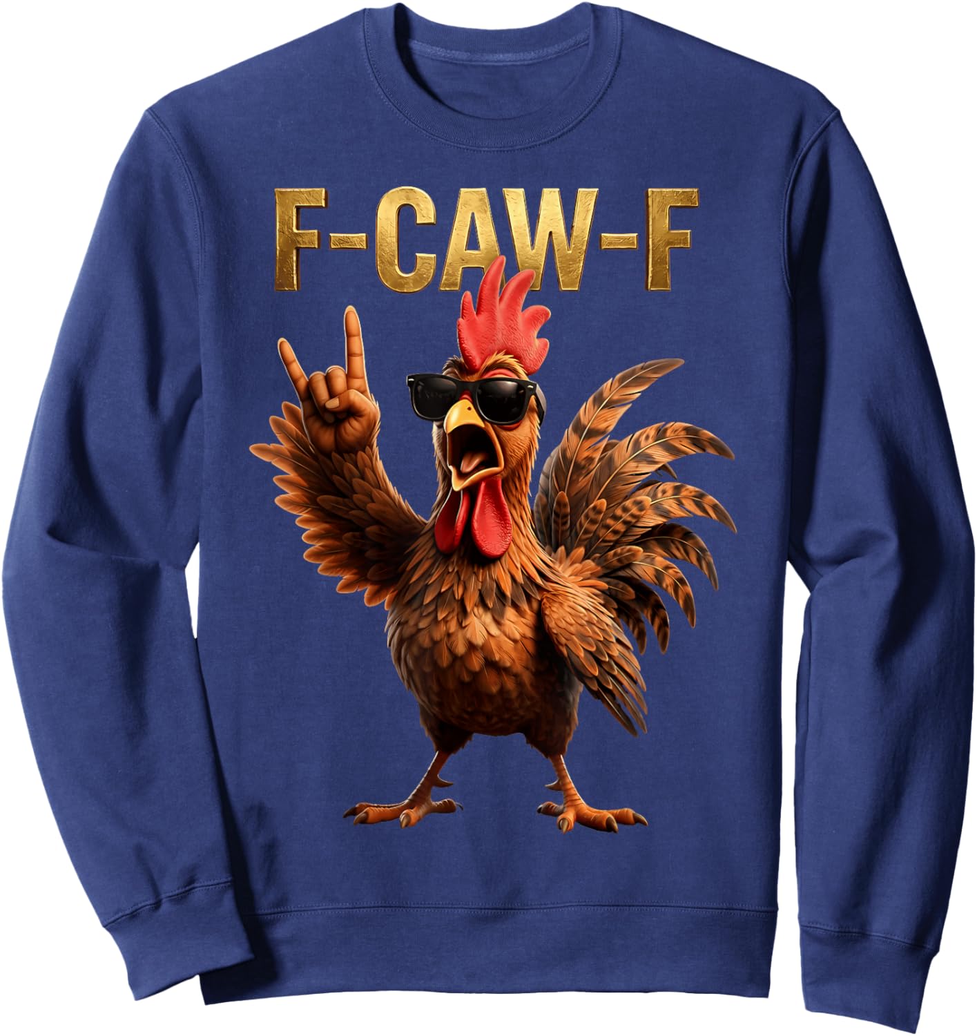 F Caw F Quote Rooster Meme Fawk Fcawf Funny Chicken Humor Sweatshirt - Sweatshirt | Navy