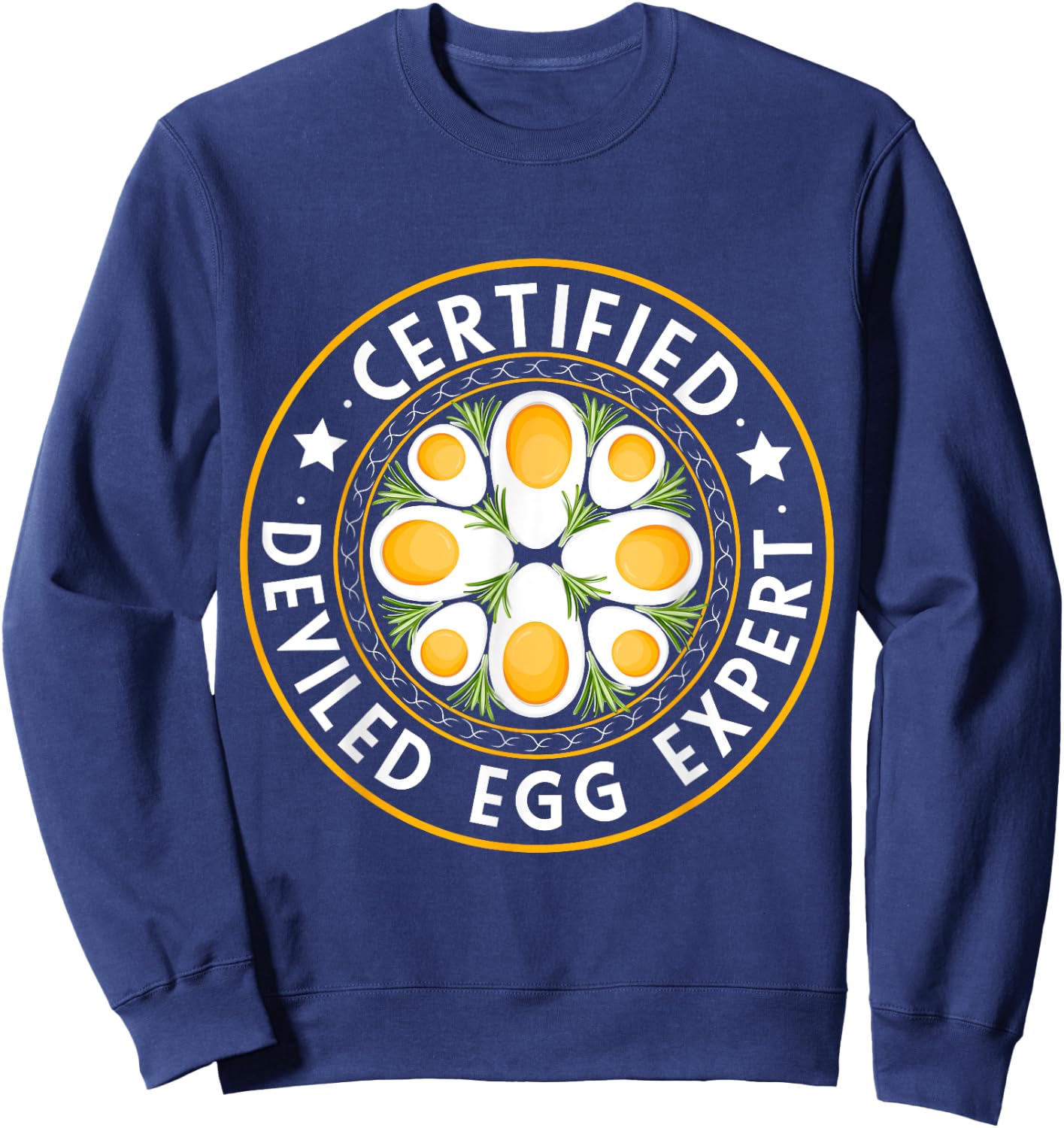 Certified Deviled Egg Expert Omelet Food Lover Women Men Sweatshirt - Sweatshirt | Navy