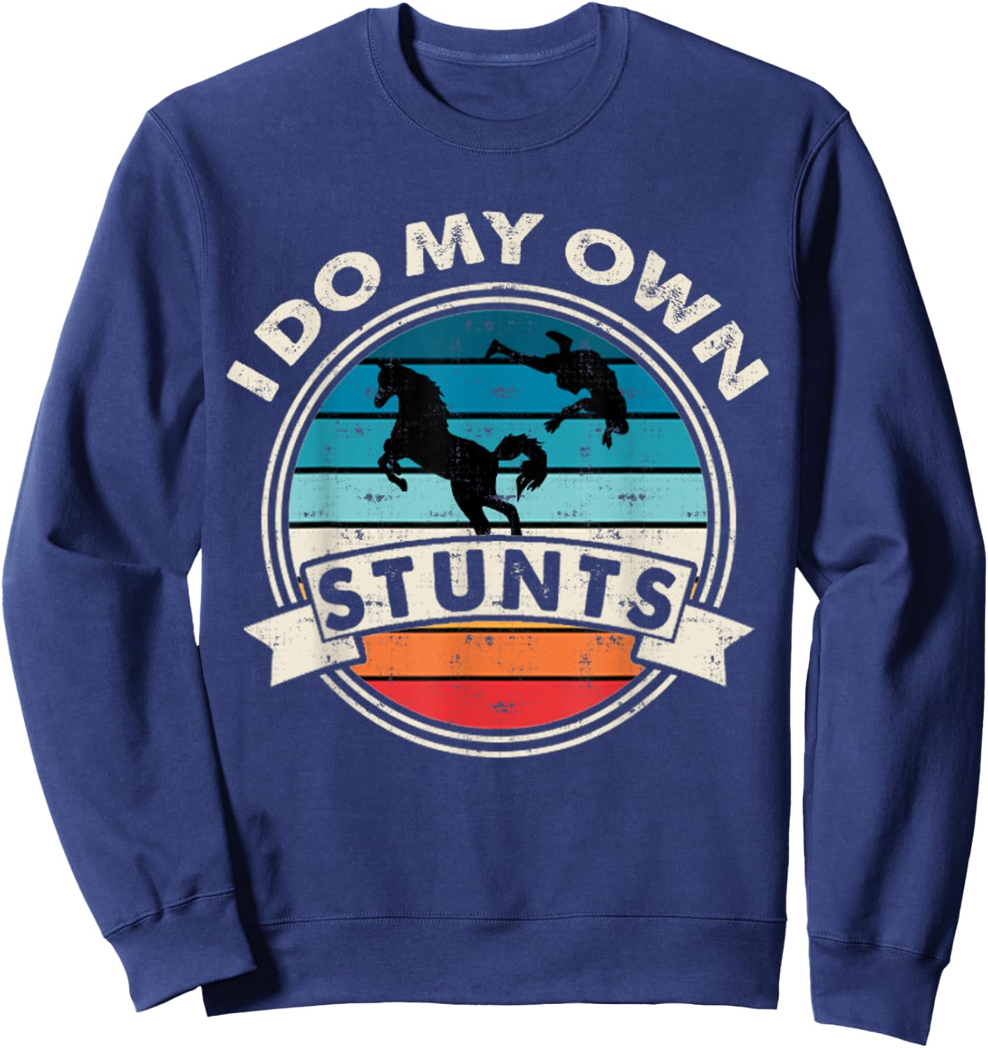I Do My Own Stunts Horse Lover Funny Get Well Soon Gift Sweatshirt - Sweatshirt | Navy