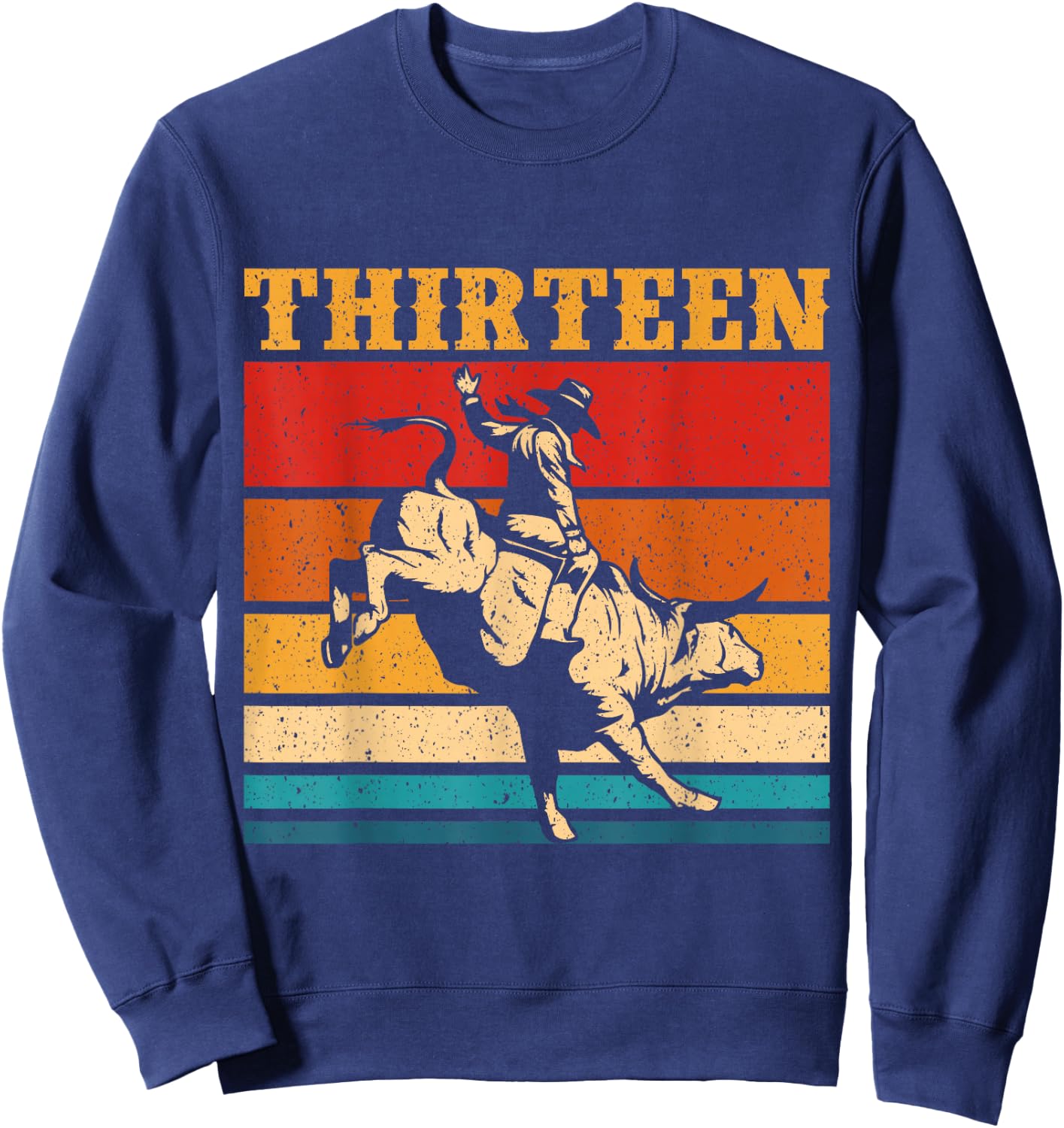 Bull Riding 13th Birthday Cowboy 13 Year Old Western Rodeo Sweatshirt - Sweatshirt | Navy