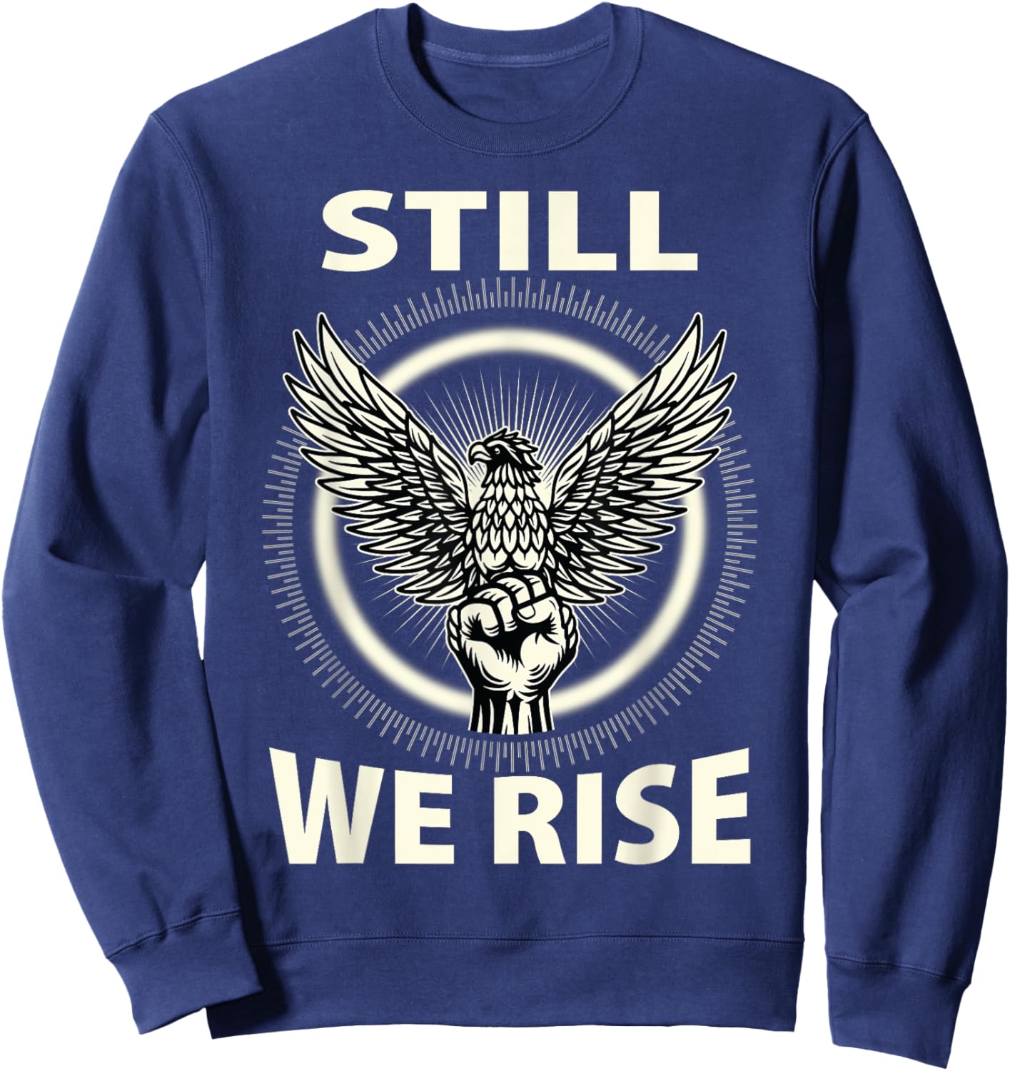 Still We Rise Juneteenth Black History Independence Month Sweatshirt - Sweatshirt | Navy