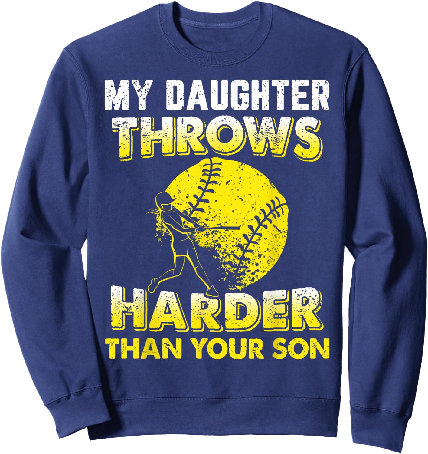 Funny Softball Dad Shirts My Daughter Throws Harder Sweatshirt - Sweatshirt | Navy