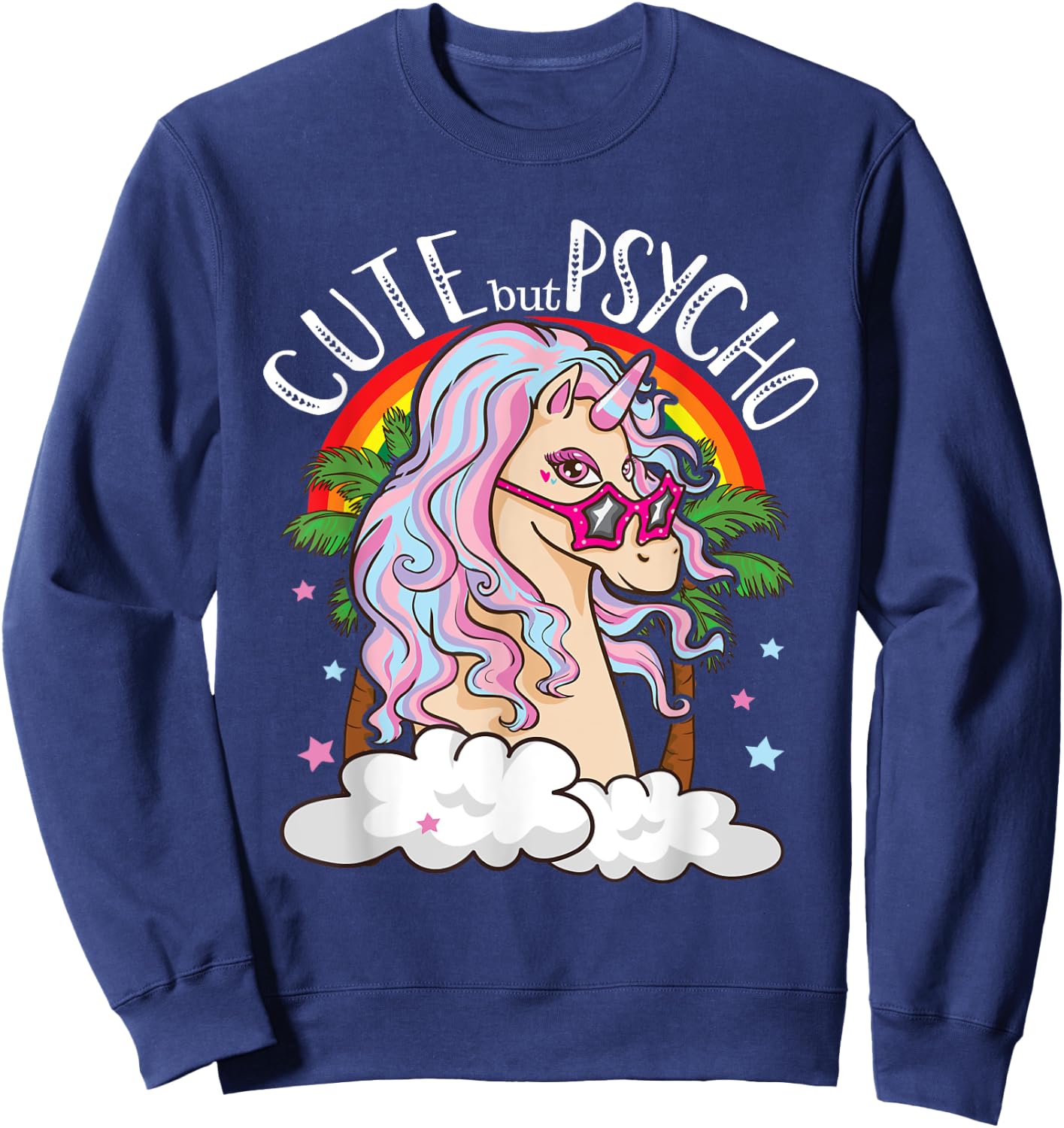 Cute But Psycho Unicorn With Glasses Funny Meme Saying Gift Sweatshirt - Sweatshirt | Navy