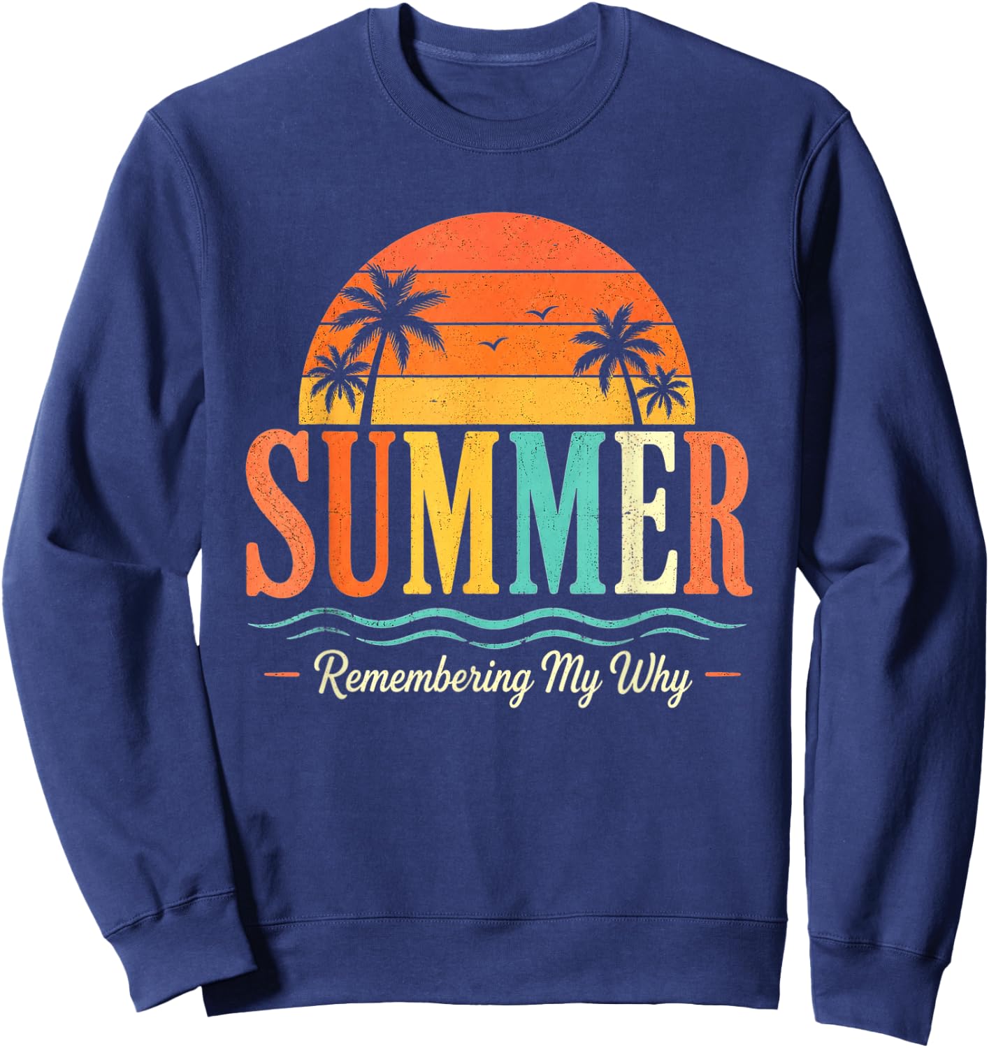 Funny Saying Quote Teacher Summer Remembering My Why Sweatshirt - Sweatshirt | Navy
