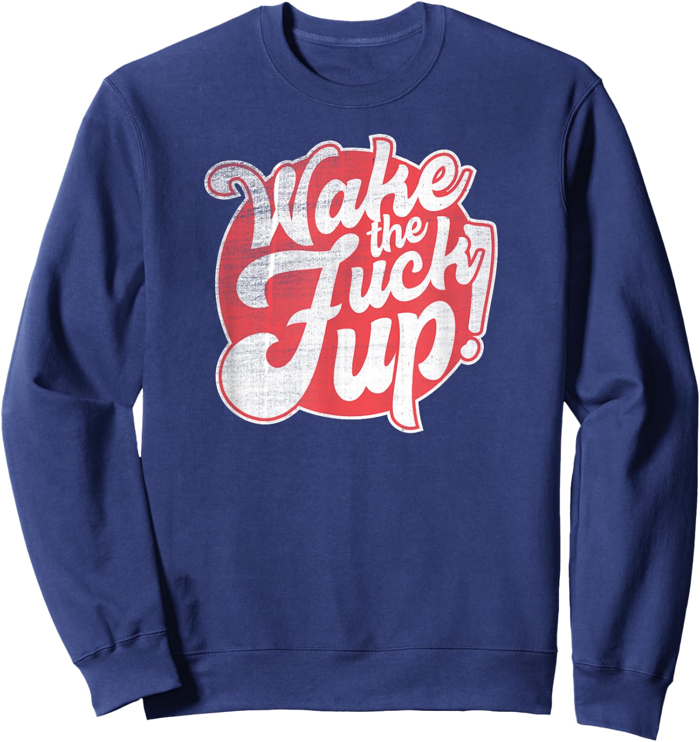 Wake the Fuck Up Sweatshirt - Sweatshirt | Navy