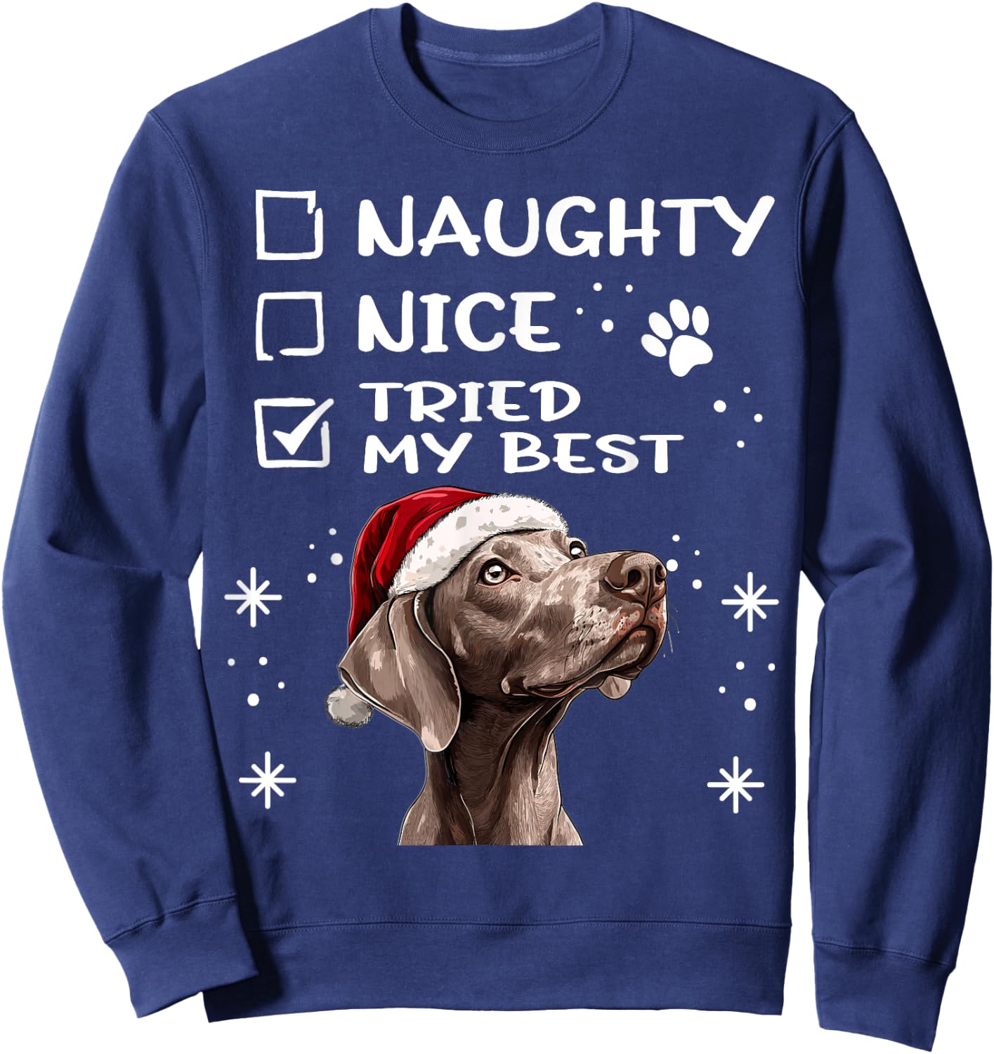 Cute Weimaraner dog Dog Christmas Naughty Nice Tried my Best Sweatshirt - Sweatshirt | Navy