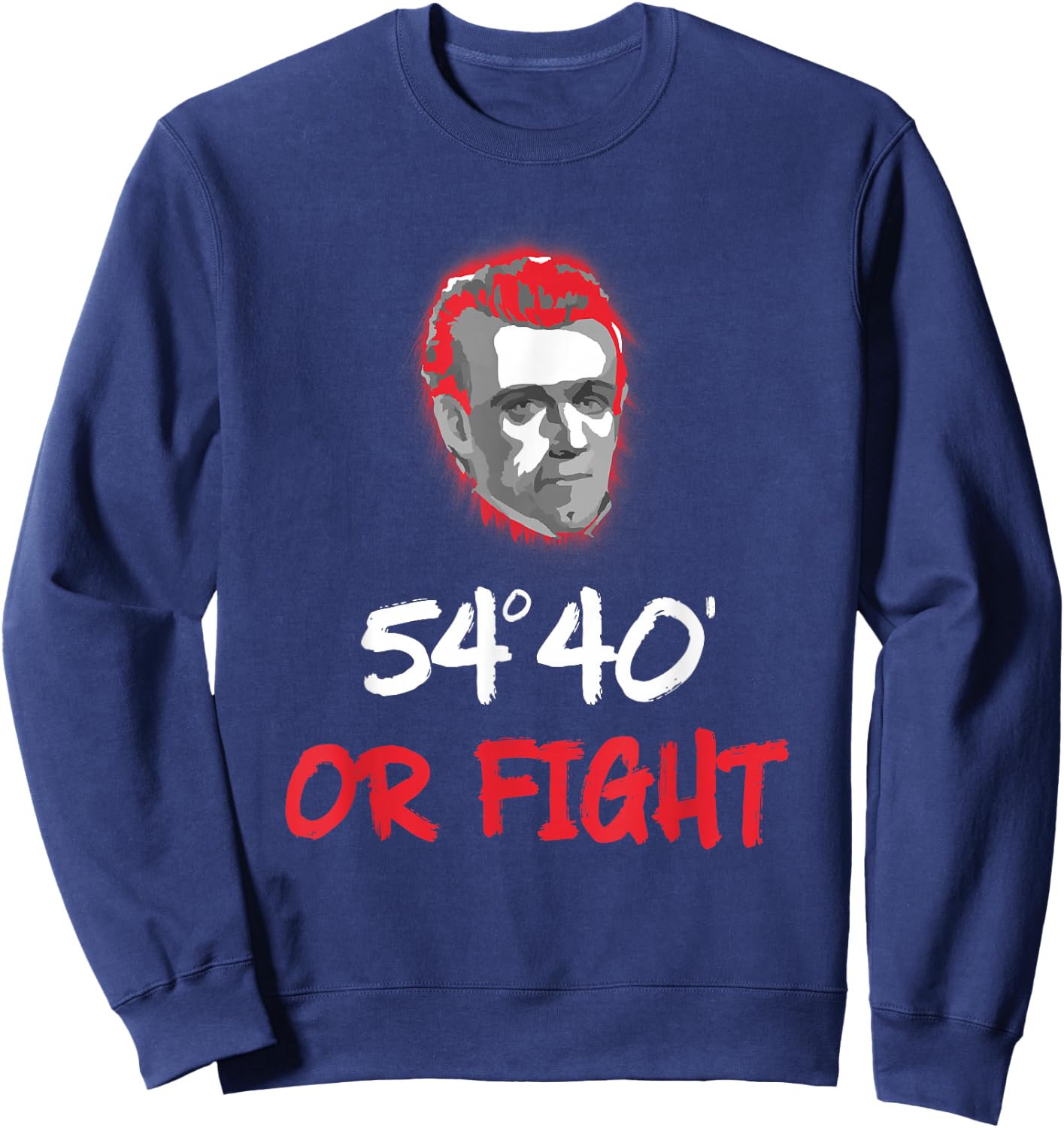 Fifty Four Forty or Fight Shirt | James K Polk Sweatshirt - Sweatshirt | Navy
