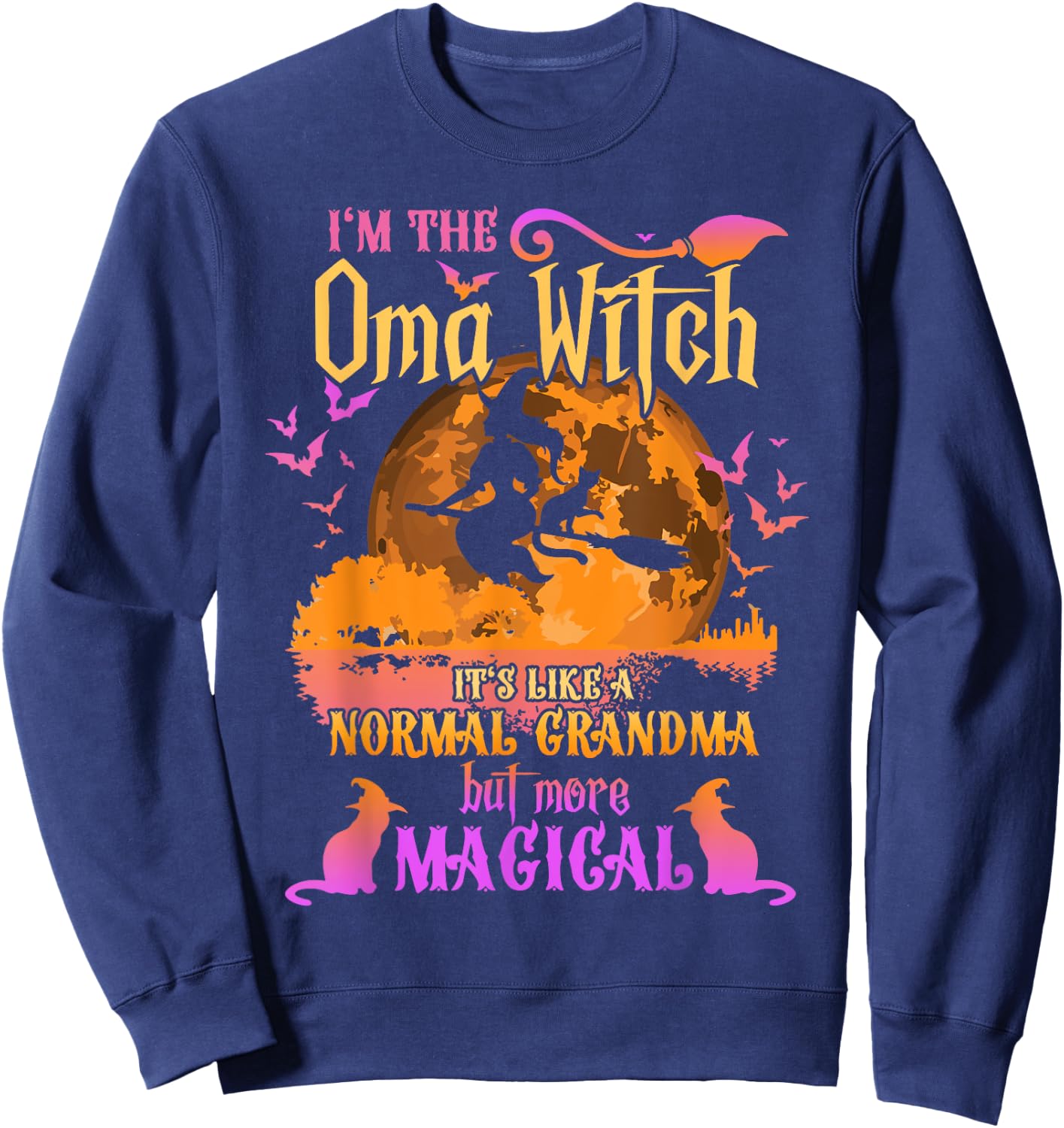 I'm The Oma Witch Like A Normal Grandma Halloween Sweatshirt - Sweatshirt | Navy
